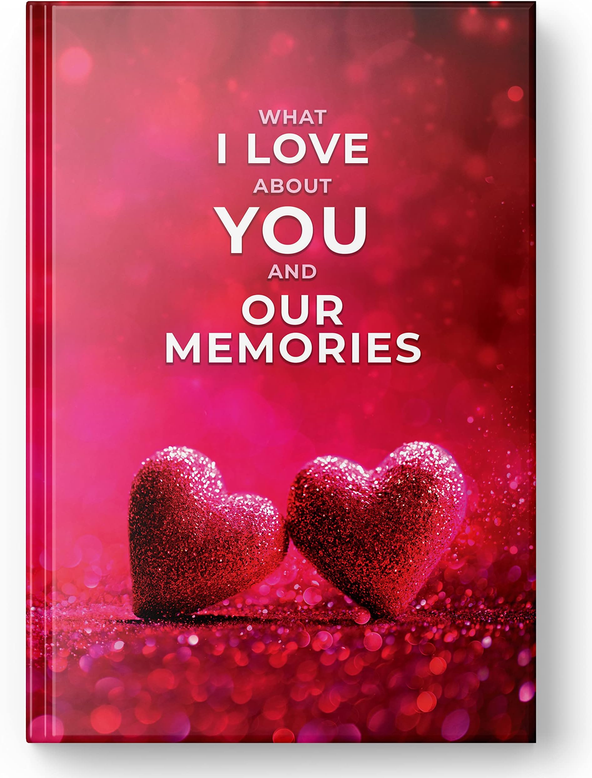 Pages of Love What I Love About You and Our Memories: An Empty Gift for Husband, Wife, Boyfriend and Girlfriend (English Language) (64 Pages)