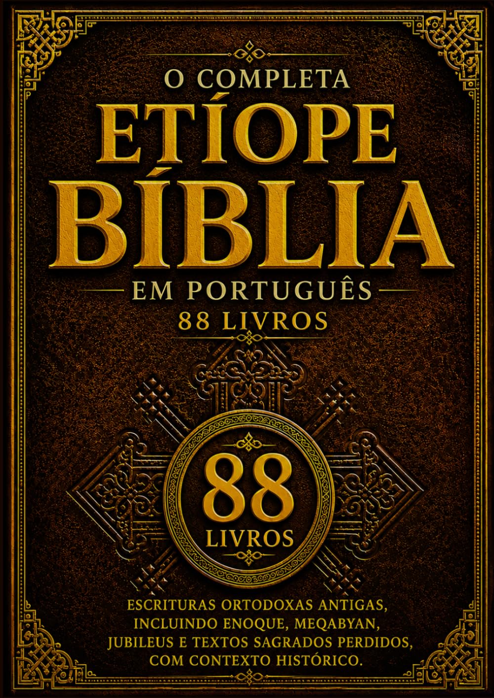 A Bíblia Etíope Completa em Português (88 livros): Escrituras Ortodoxas Antigas, incluindo Enoque, Meqabyan, Jubileus e textos sagrados perdidos, com contexto histórico
