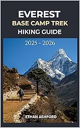 EVEREST BASE CAMP TREK HIKING GUIDE 2025 - 2026: Your Complete Step-by-Step Companion to Conquer the World’s Most Iconic Trek (The Explorer’s Footpath Series) (English Edition)
