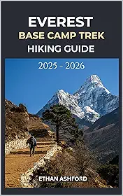 EVEREST BASE CAMP TREK HIKING GUIDE 2025 - 2026: Your Complete Step-by-Step Companion to Conquer the World’s Most Iconic Trek (The Explorer’s Footpath Series) (English Edition)