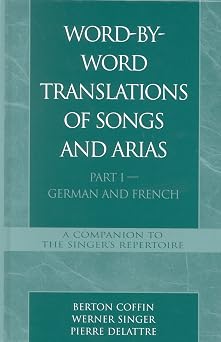 Word-by-Word Translations of Songs and Arias, Part I: German and French: 01 Word-by-Word Translations of Songs and Arias, Part I: German and French: 01 book cover