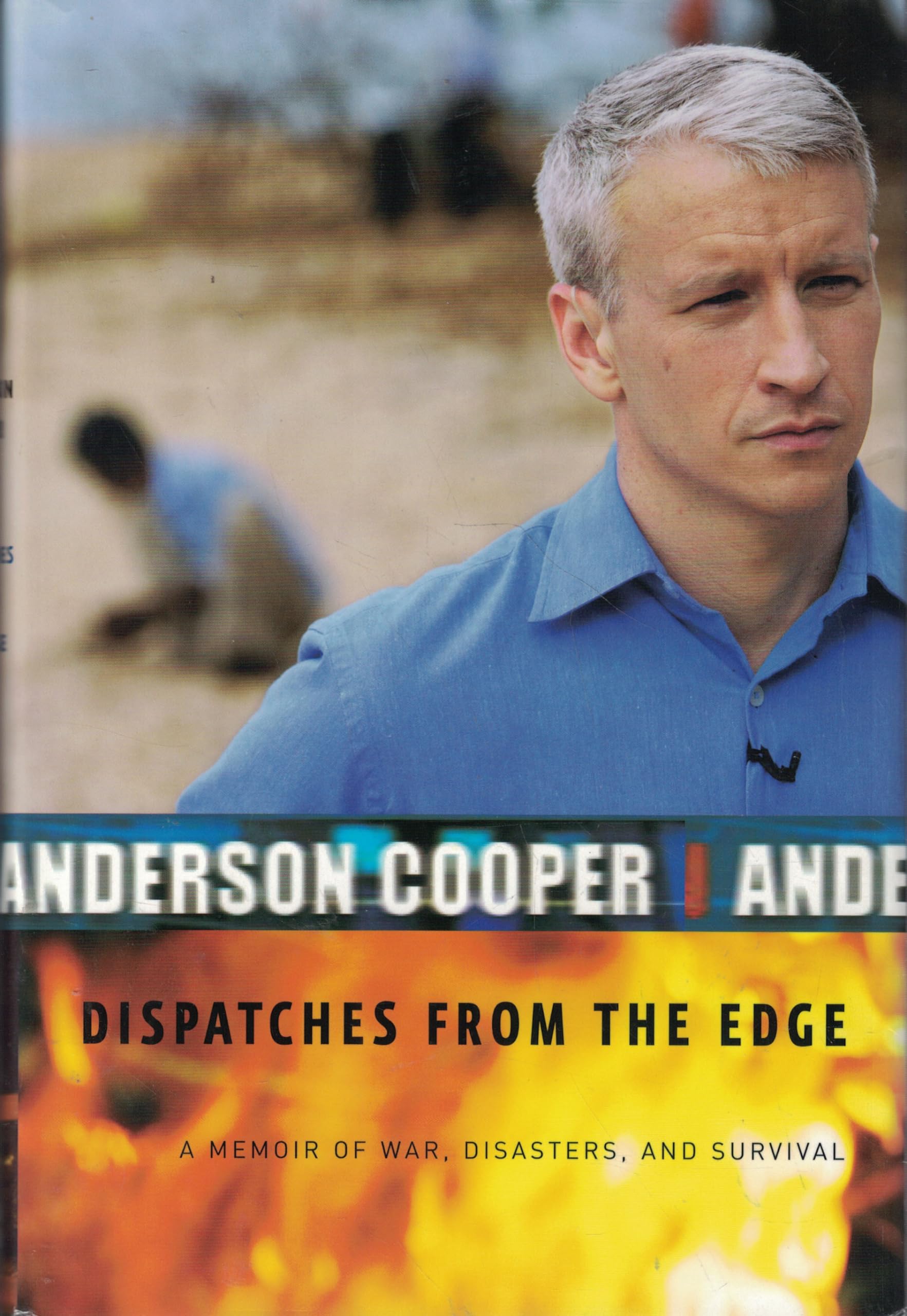 Dispatches from the Edge: A Memoir of War, Disasters, and Survival Cooper, Anderson