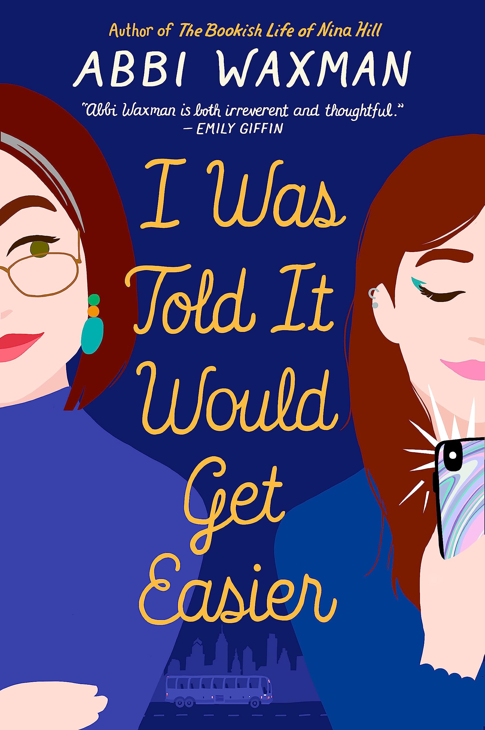 I Was Told It Would Get Easier: The hilarious new novel from the bestselling author of THE BOOKISH LIFE OF NINA HILL
