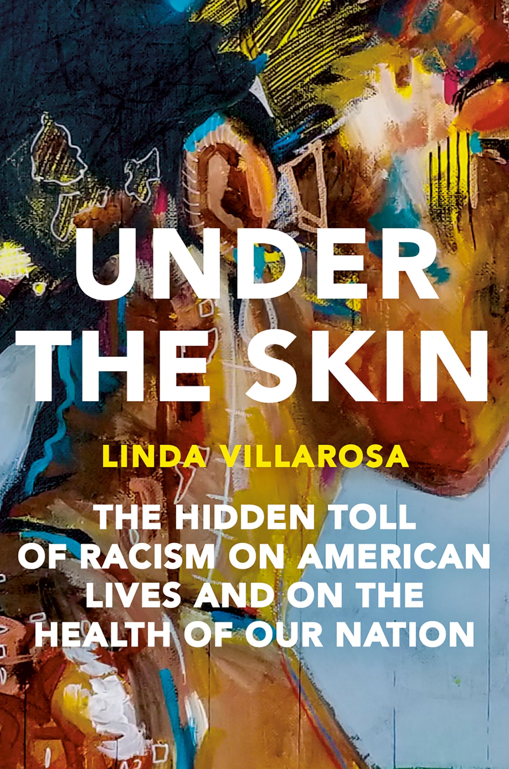 Buy UNDER THE SKIN: The Hidden Toll of Racism on American Lives and on the Health of Our Nation — BookShops.in