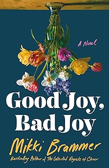 Good Joy, Bad Joy: A Novel