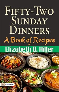 Fifty-Two Sunday Dinners: A Book of Recipes by Elizabeth O. Hiller