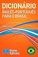 Dicionário Porto Editora de Inglês-Português para o Brasil / Porto Editora English-Brazilian Portuguese Dictionary