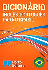 Dicionário Porto Editora de Inglês-Português para o Brasil / Porto Editora English-Brazilian Portuguese Dictionary