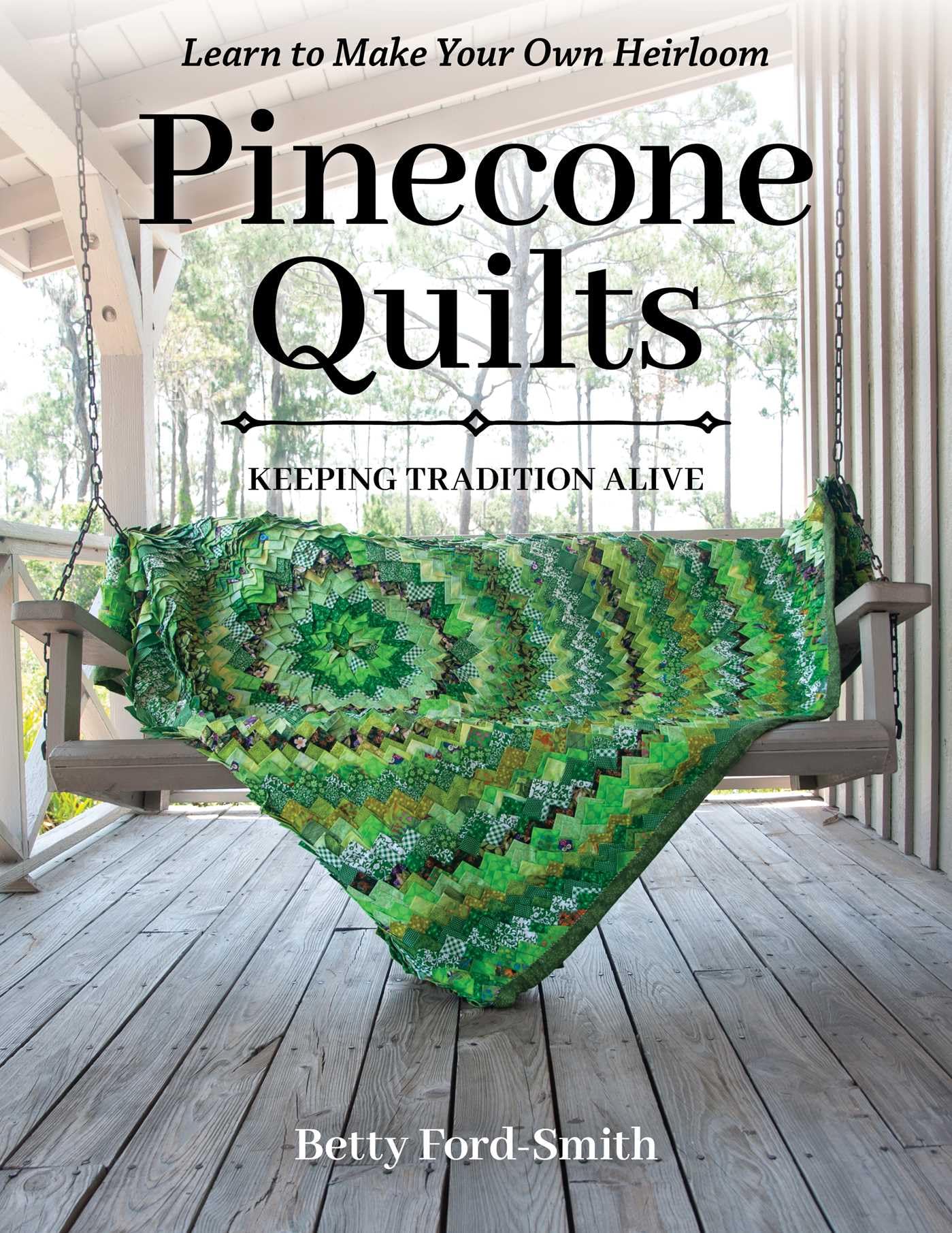 Pinecone Quilts Keeping tradition alive, learn to make your own heirloom