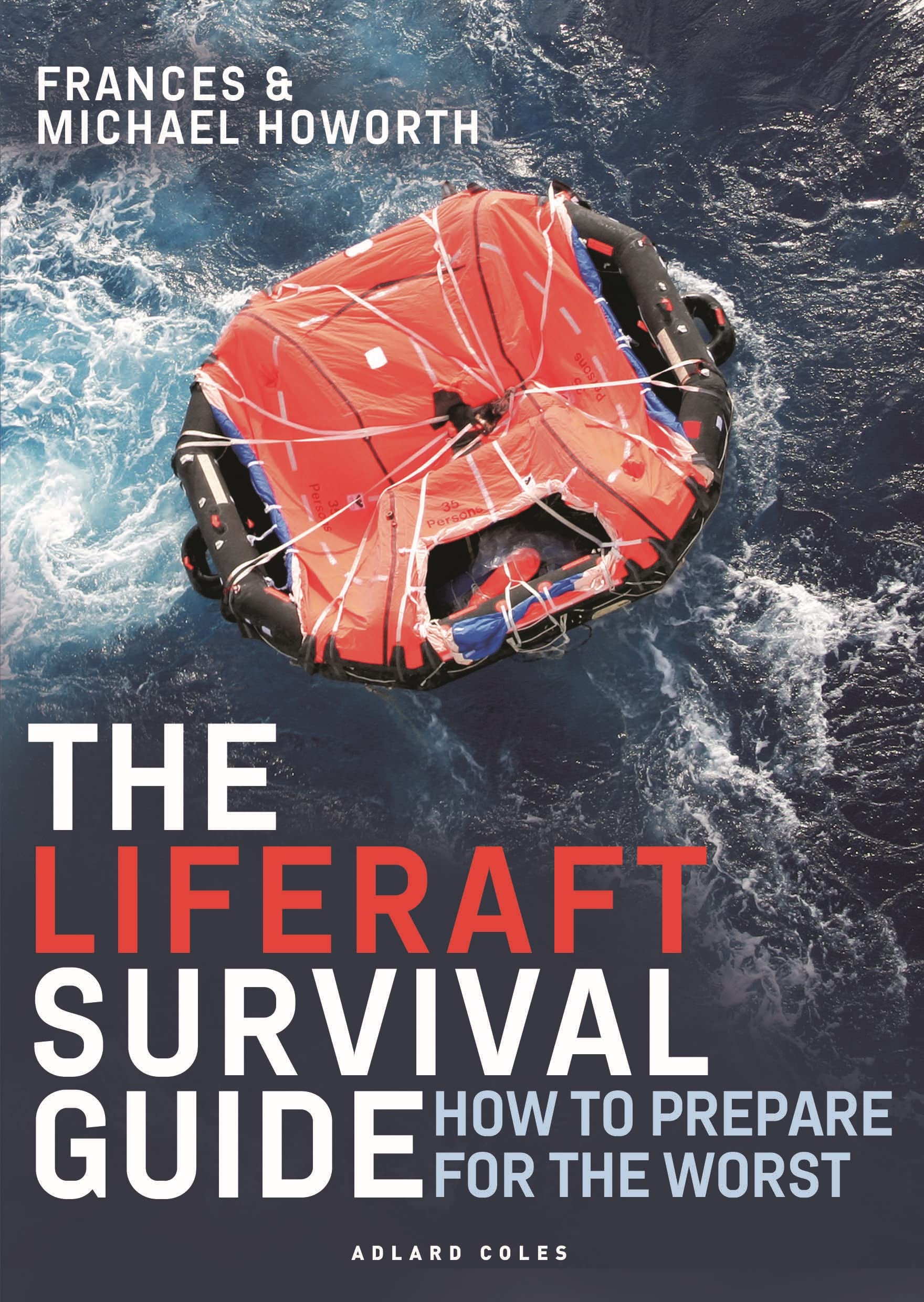 The Liferaft Survival Guide: How to Prepare for the Worst