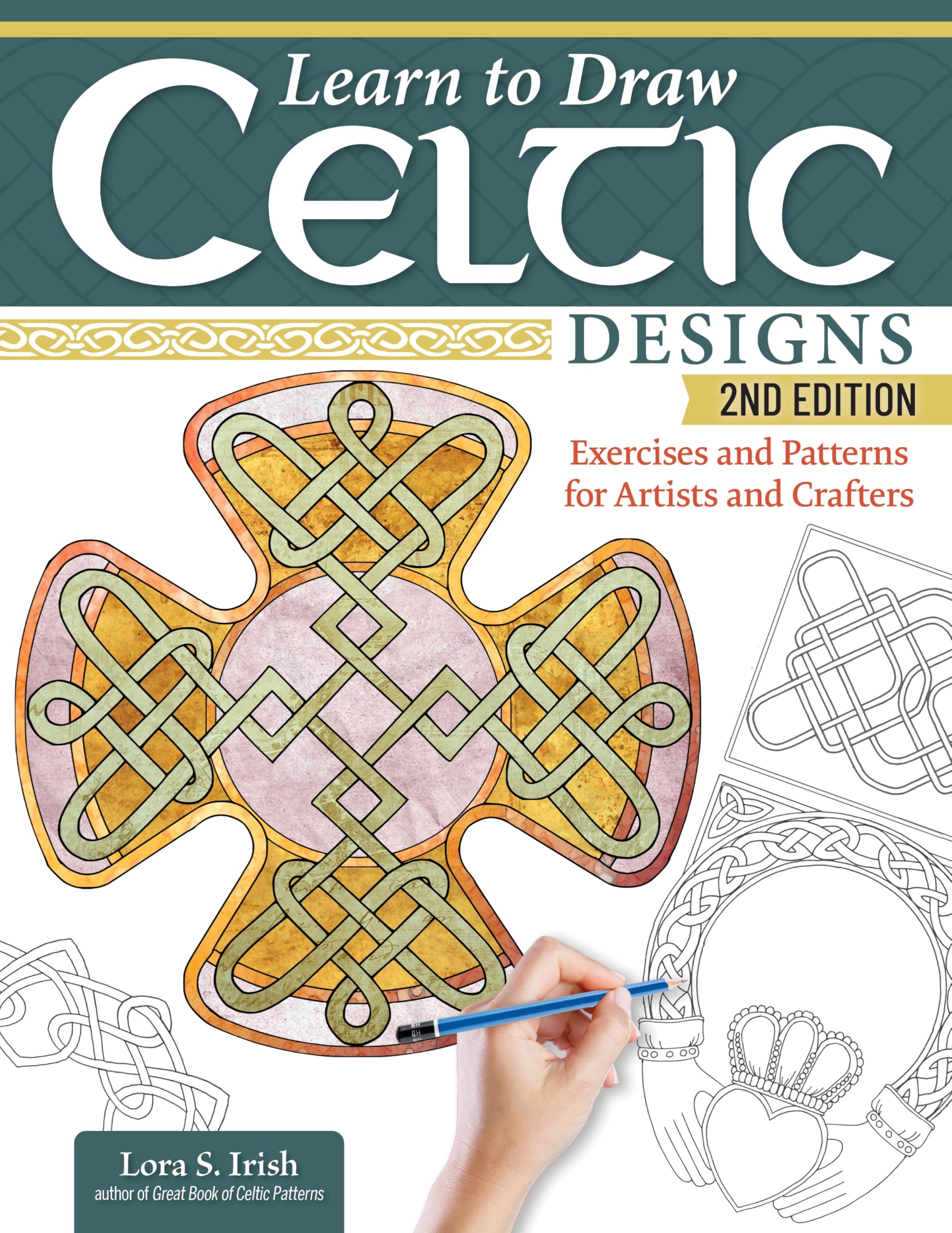 Learn to Draw Celtic Designs, 2nd Edition: Exercises and Patterns for Artists and Crafters (Fox Chapel Publishing) 200+ Borders, Crosses, Knotwork, and Lettering, with Personalization Guide