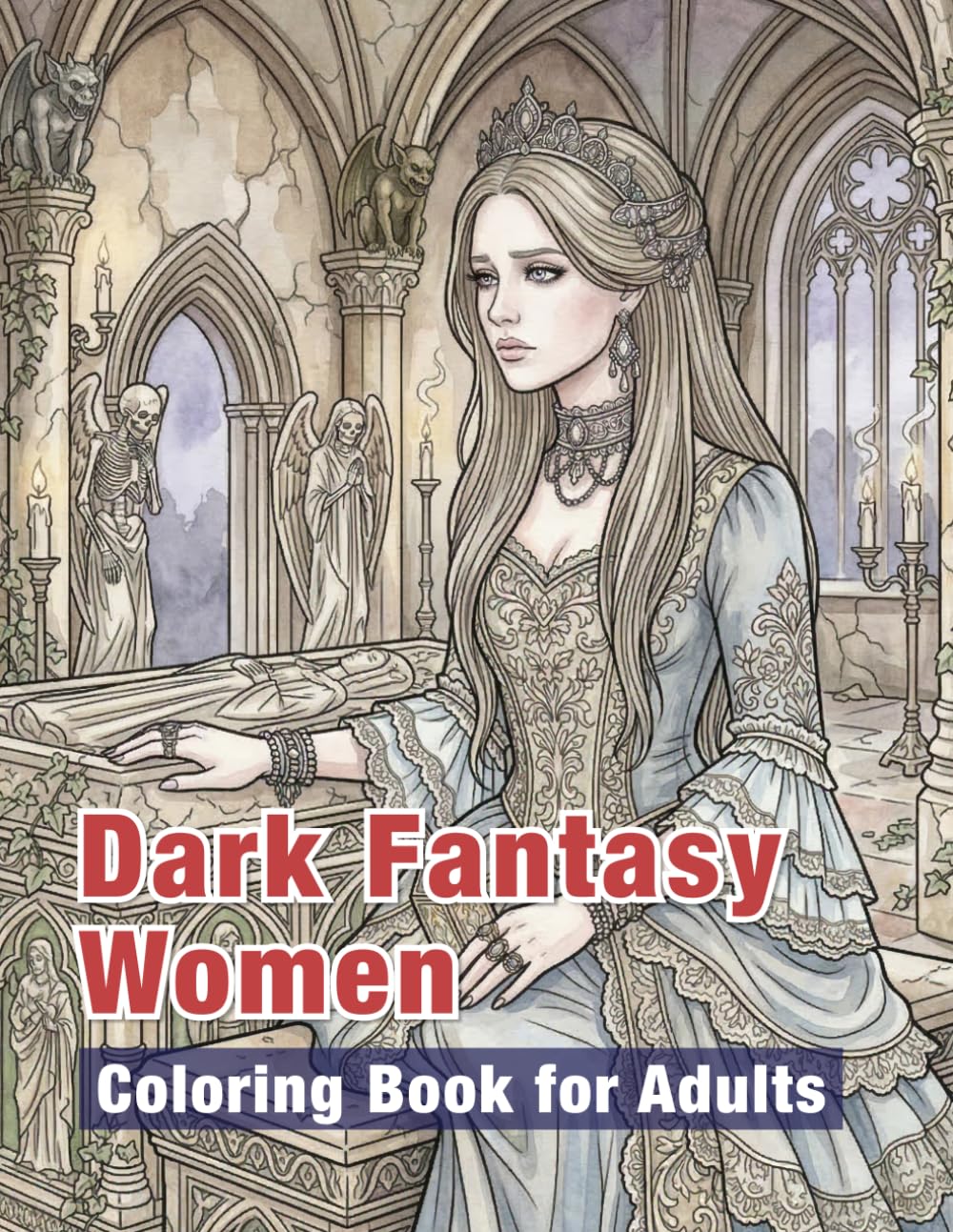 Dark Fantasy Women Coloring Book for Adults: Mysterious Women, Gothic Beauty, Dark Magic Worlds, and Intricate Fantasy Coloring Pages for Adults
