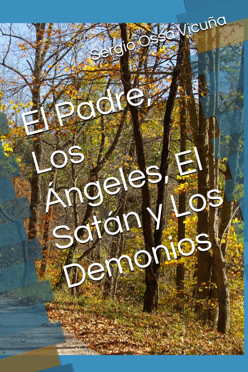 El Padre, Los Ángeles, El Satán y Los Demonios (NUEVA TEOLOGÍA CRISTIANA)