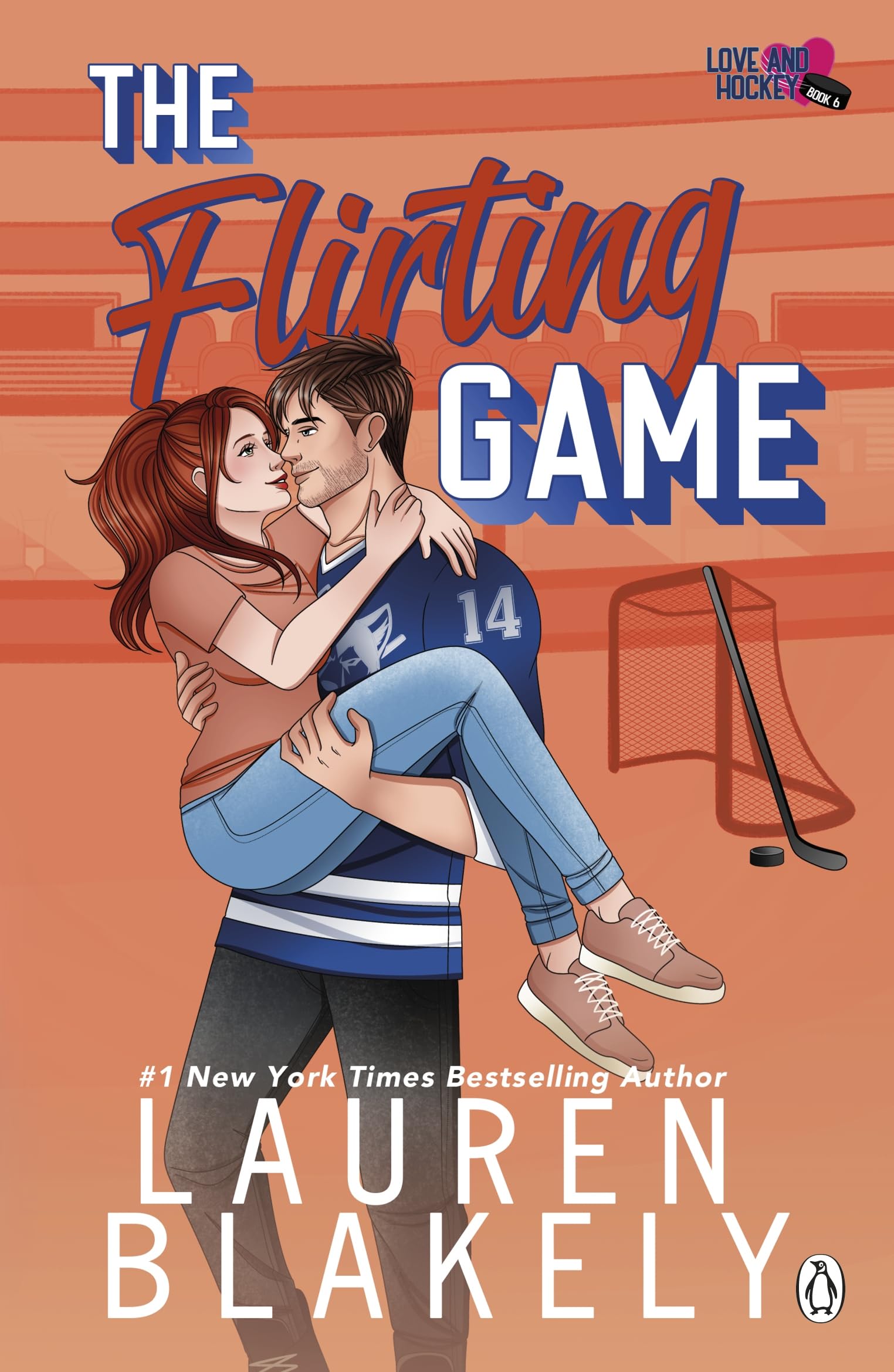 The Flirting Game: The brand new spicy ice-hockey romance for for fans of Elle Kennedy, from the #1 NYT bestseller (Love & Hockey, 6)