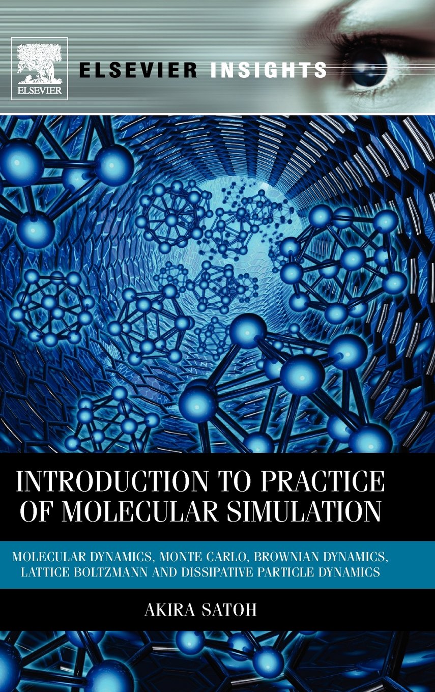 Buy Introduction to Practice of Molecular Simulation: Molecular Dynamics, Monte Carlo, Brownian Dynamics, Lattice Boltzmann and Dissipative Particle Dynamics (Elsevier Insights) — BookShops.in