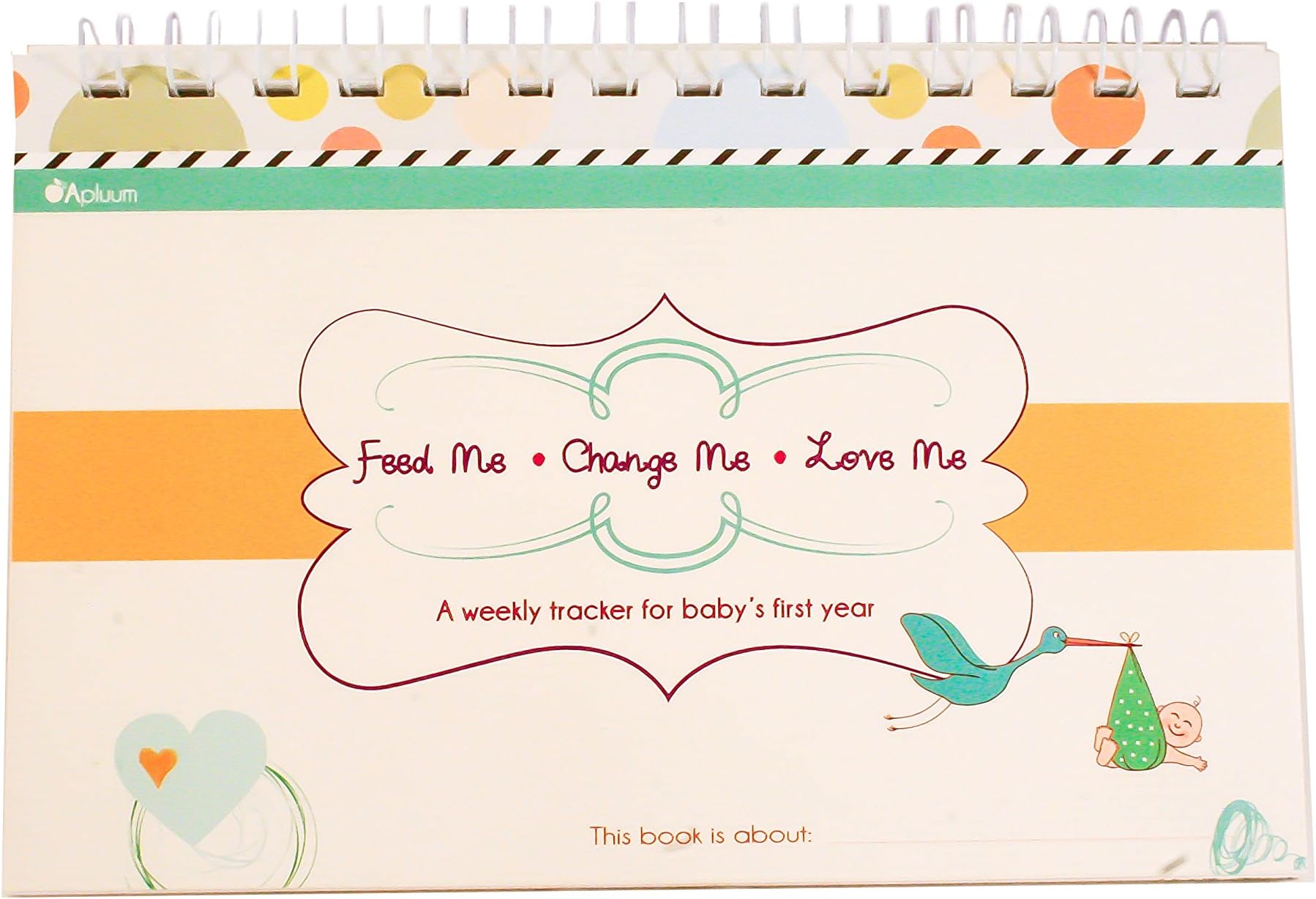 Feed Me! Change Me! Love Me! A Weekly Tracker for Baby's First Year (Blue/Orange)