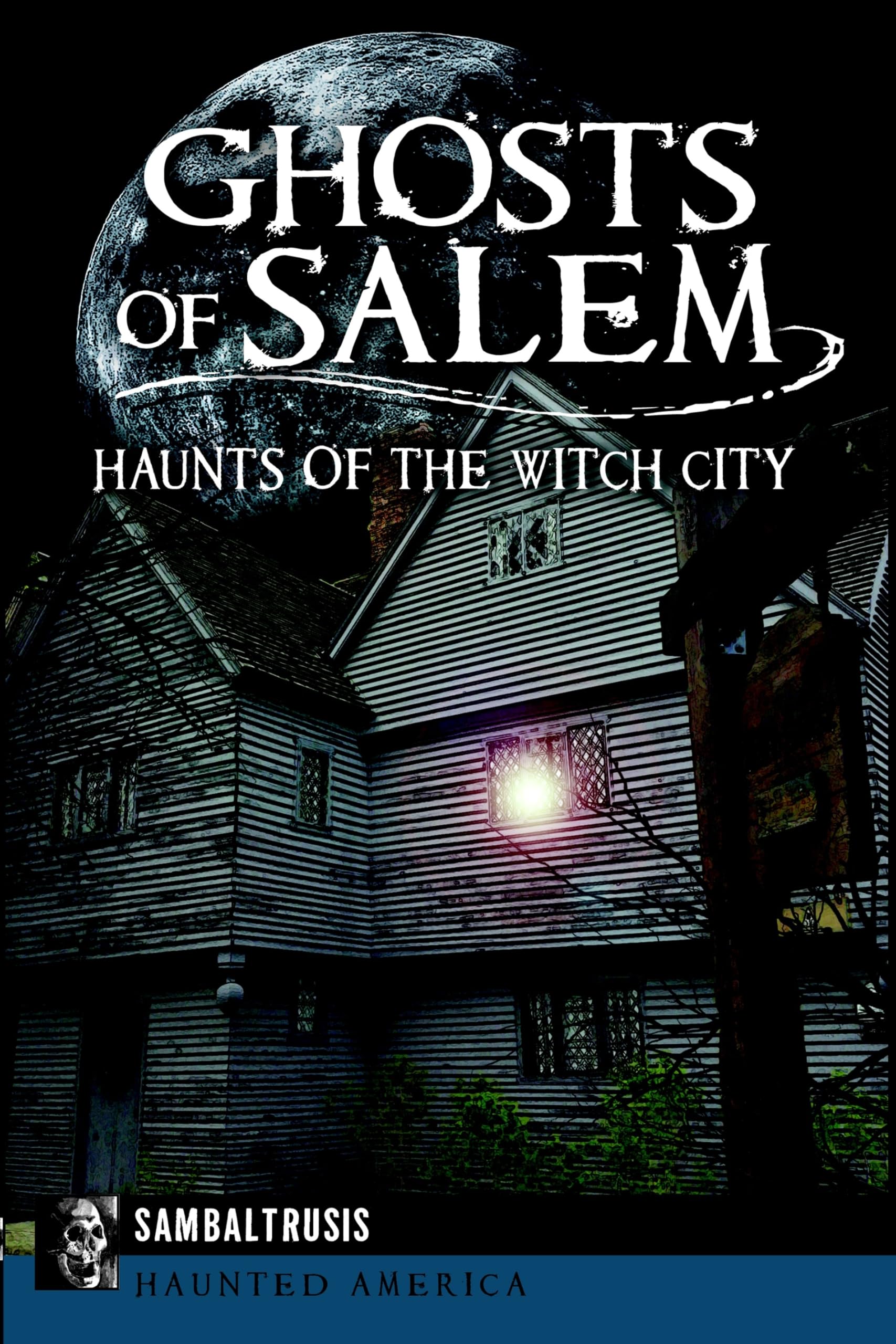Ghosts of Salem: Haunts of the Witch City (Haunted America)