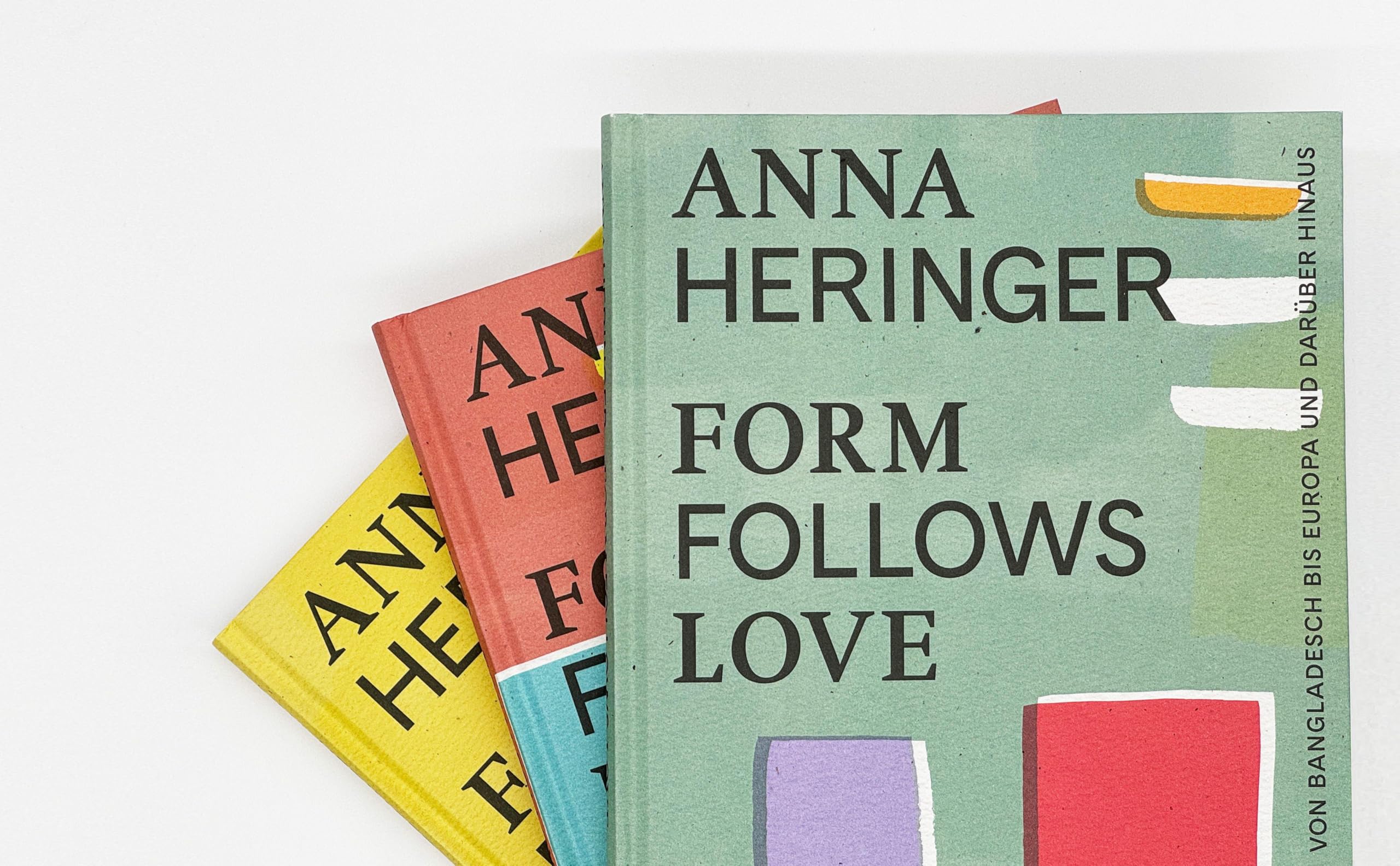 Form Follows Love (Deutsche Ausgabe): Intuitiv bauen – von Bangladesch bis Europa und darüber hinaus