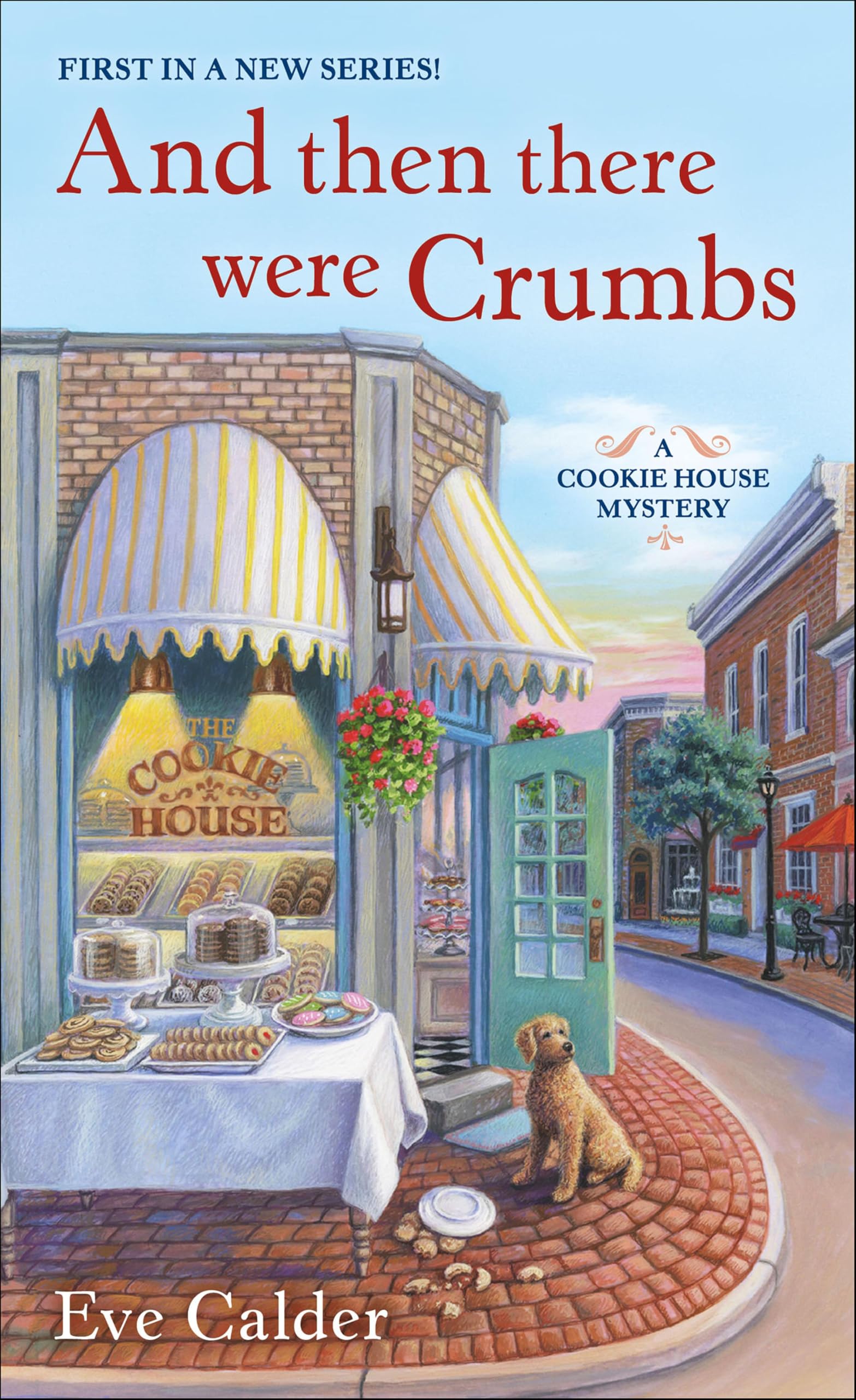 And Then There Were Crumbs: A Cookie House Mystery (The Cookie House Mysteries Book 1)
