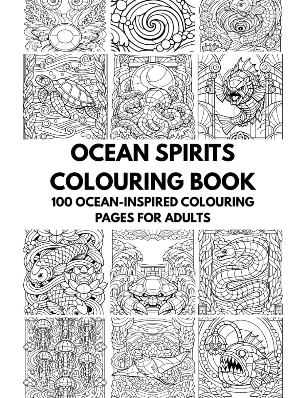 Ocean Spirits Colouring Book: 100 Ocean-Inspired Colouring Pages For Adults