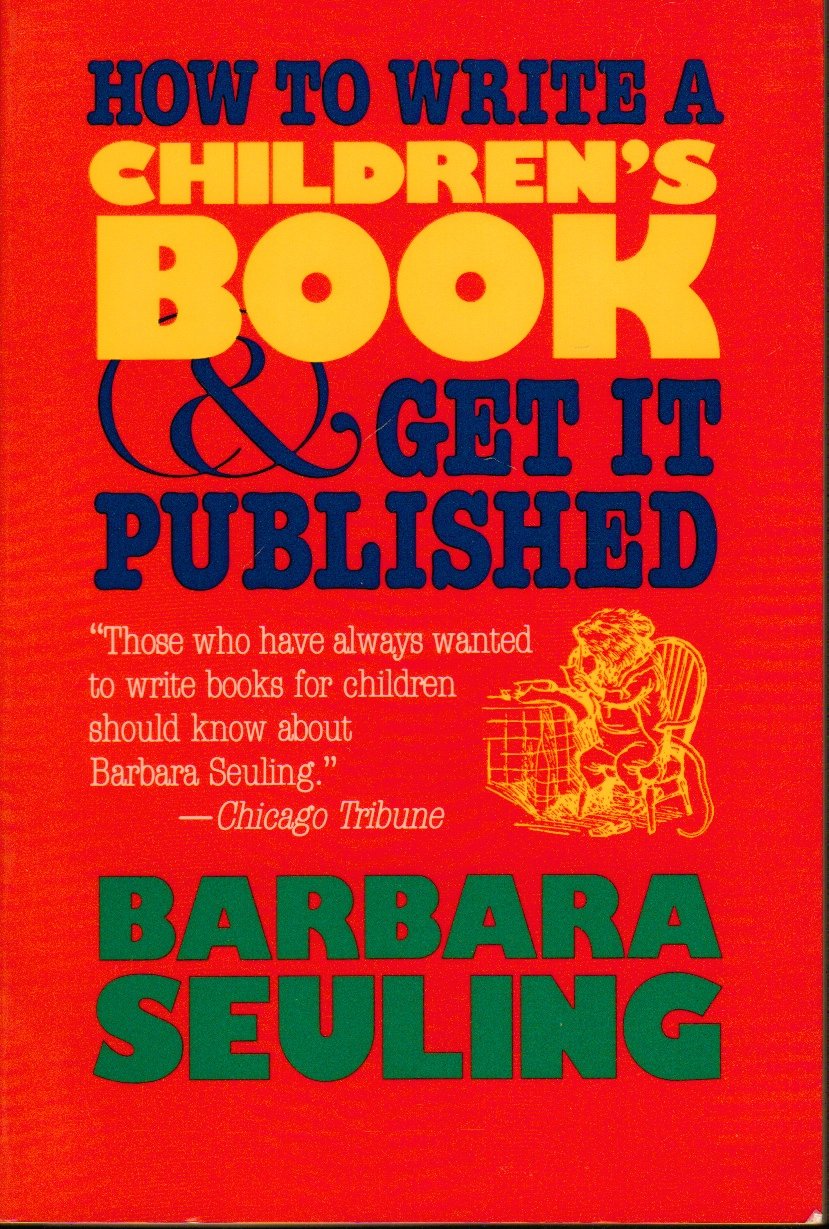 How to Write a Children's Book and Get It Published: Seuling, Barbara ...