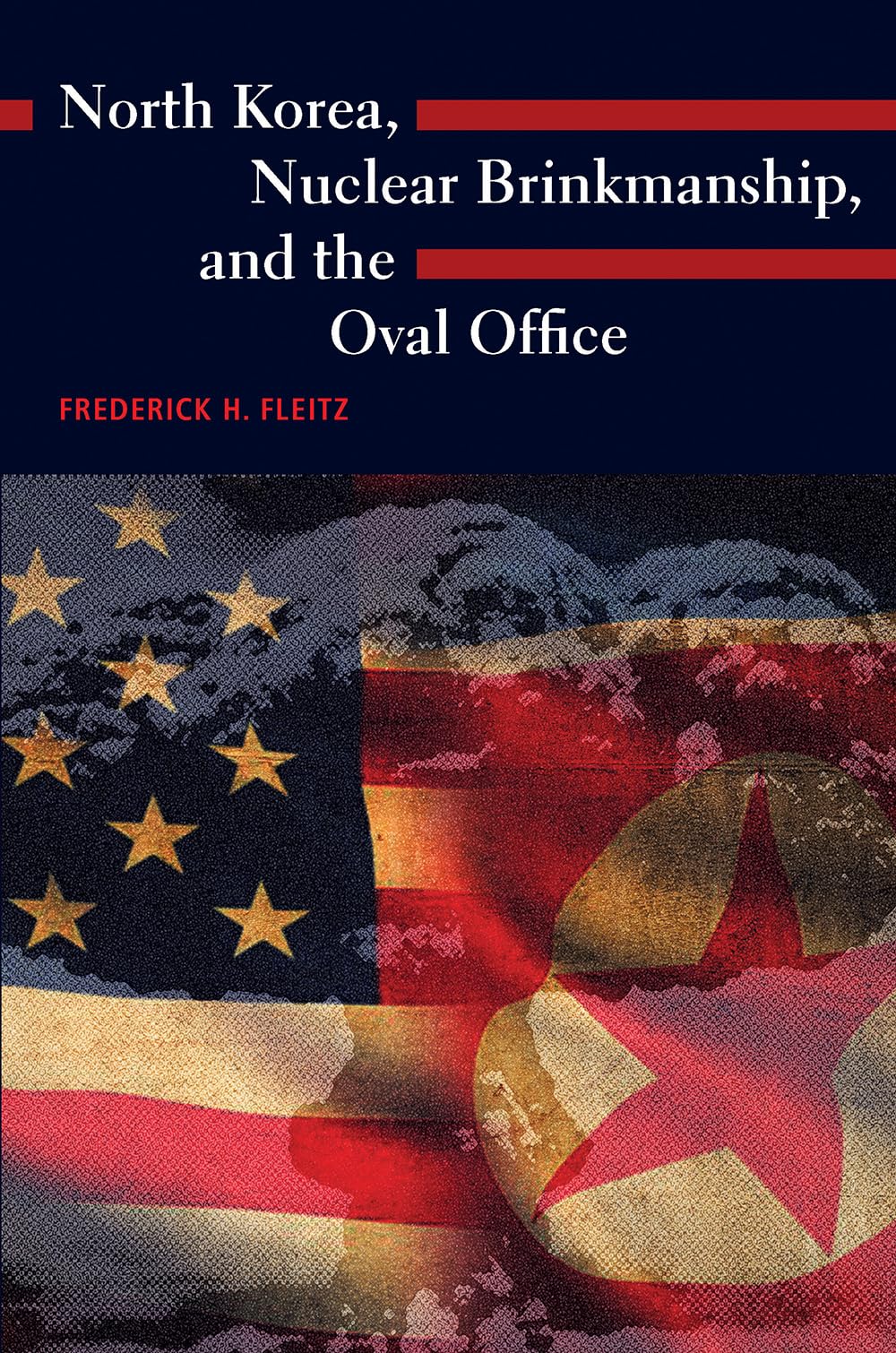 North Korea, Nuclear Brinkmanship, and the Oval Office (Presidential Rhetoric Series)