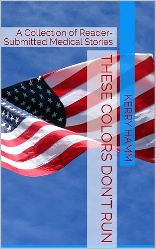These Colors Don't Run: A Collection of Reader-Submitted Medical Stories