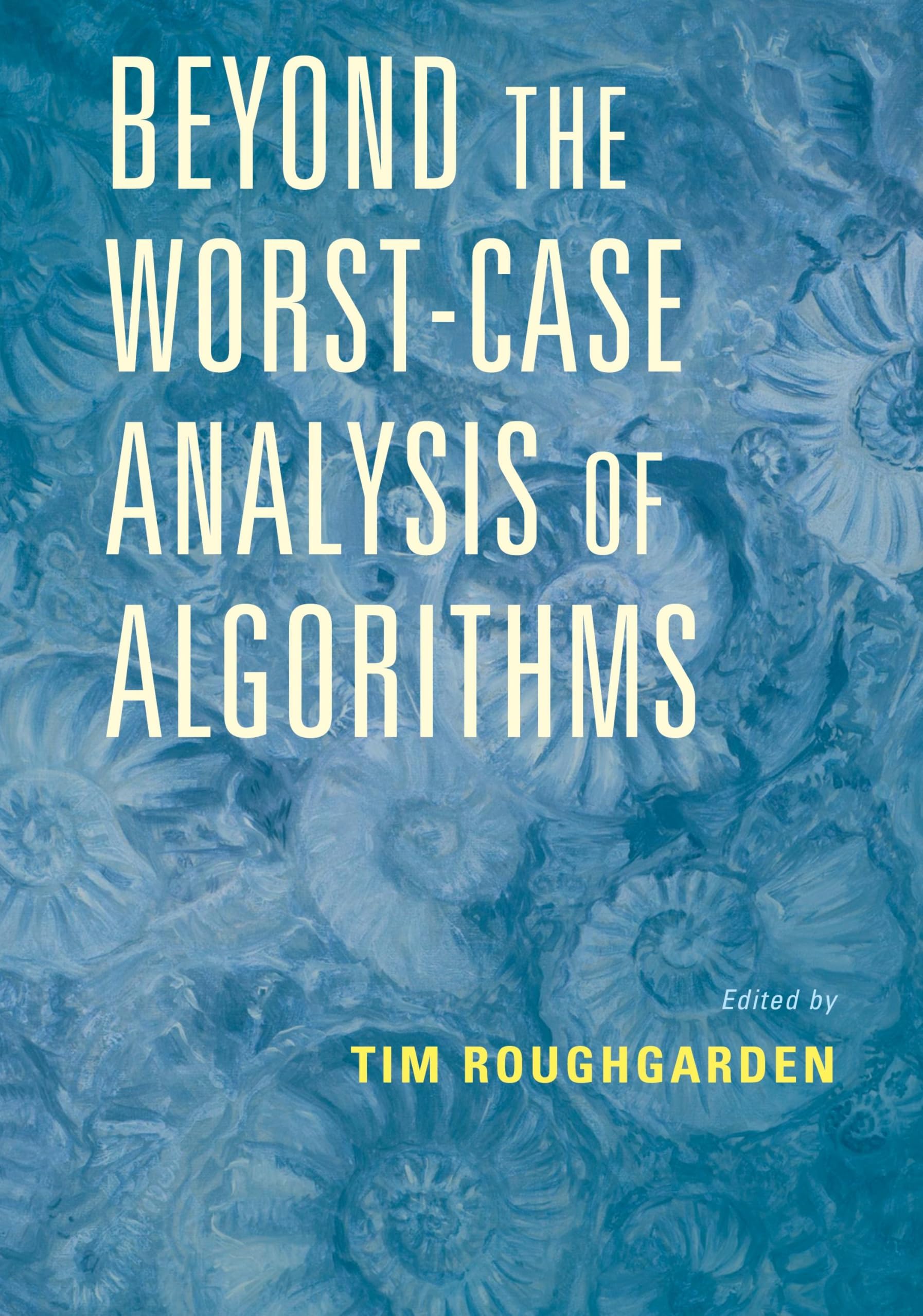 Beyond the Worst-Case Analysis of Algorithms
