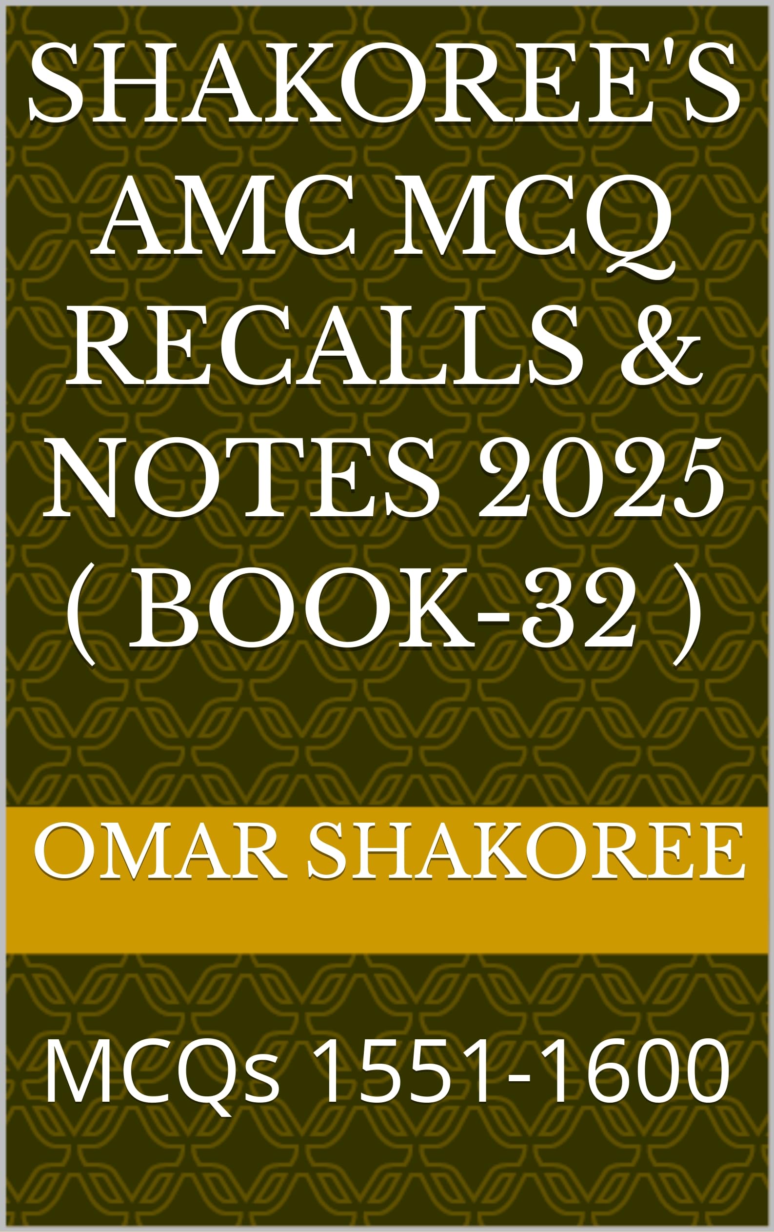 Shakoree's AMC MCQ Recalls & notes 2025 ( Book-32 ): MCQs 1551-1600