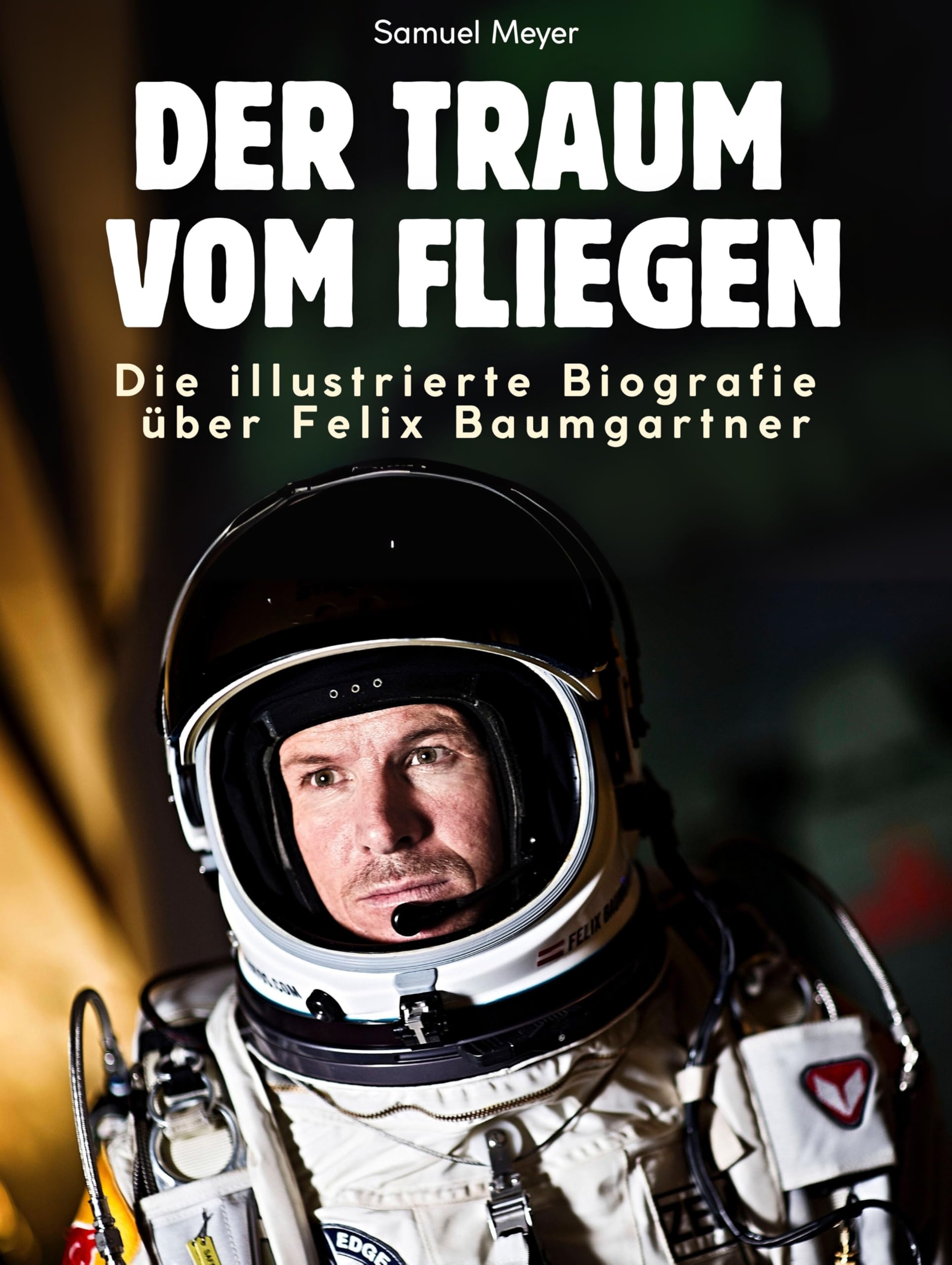 Die illustrierte Biografie über Felix Baumgartner: Der Traum vom Fliegen. Komplett in Farbe