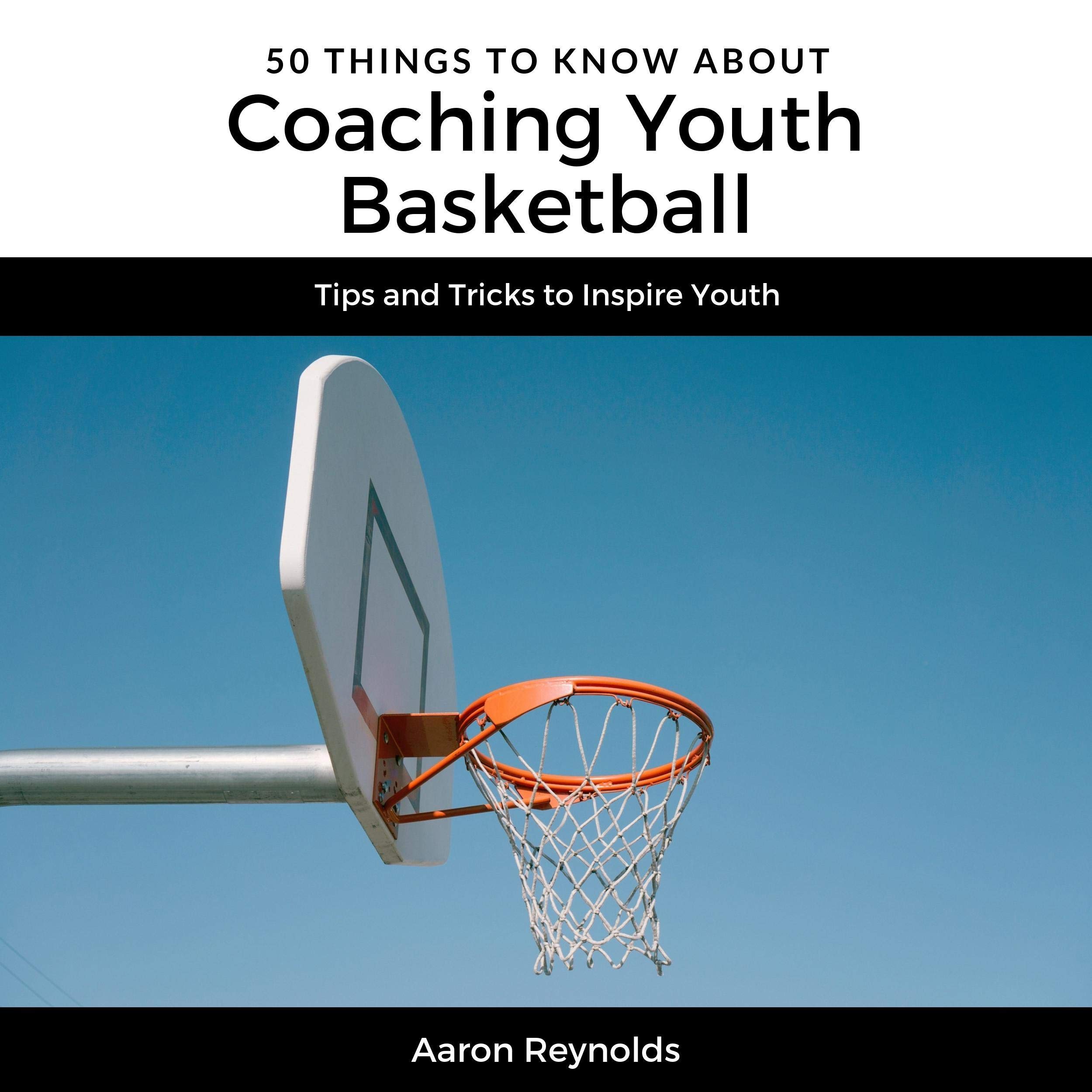 Cover art for 50 Things to Know About Coaching Youth Basketball