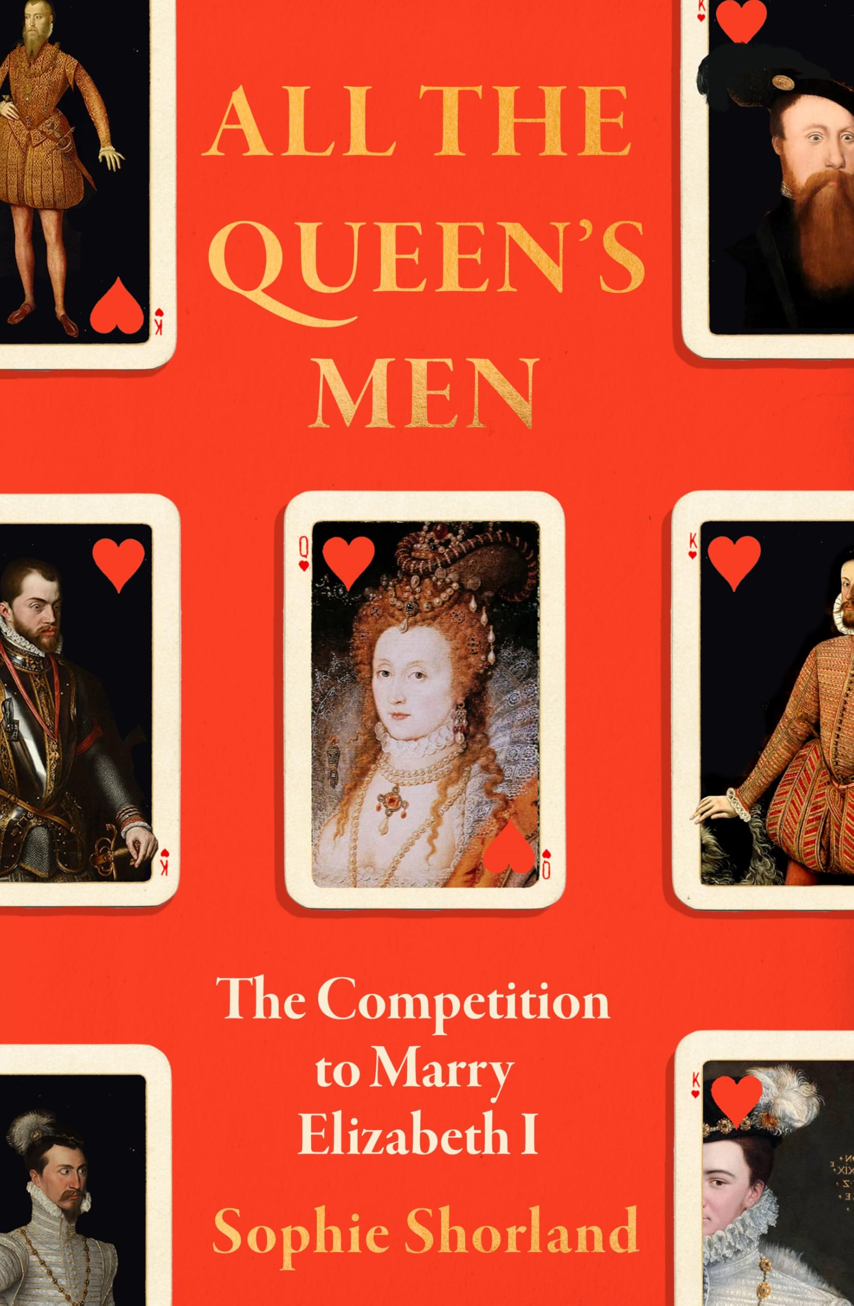 All the Queen’s Men: The Competition to Marry Elizabeth I