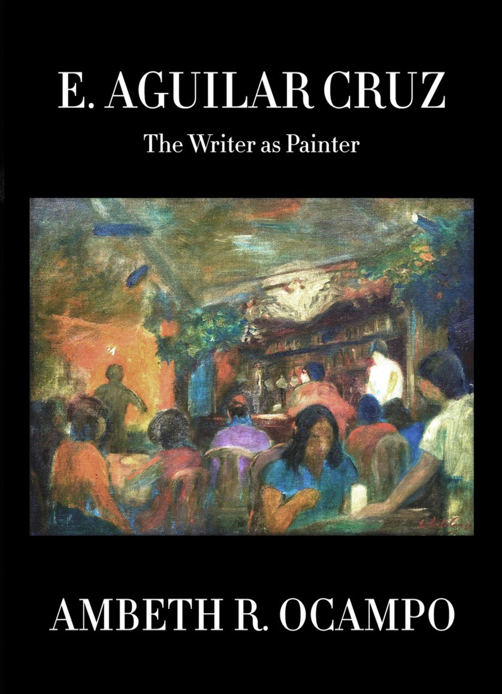E. Aguilar Cruz 1915-1991: The Writer As Painter