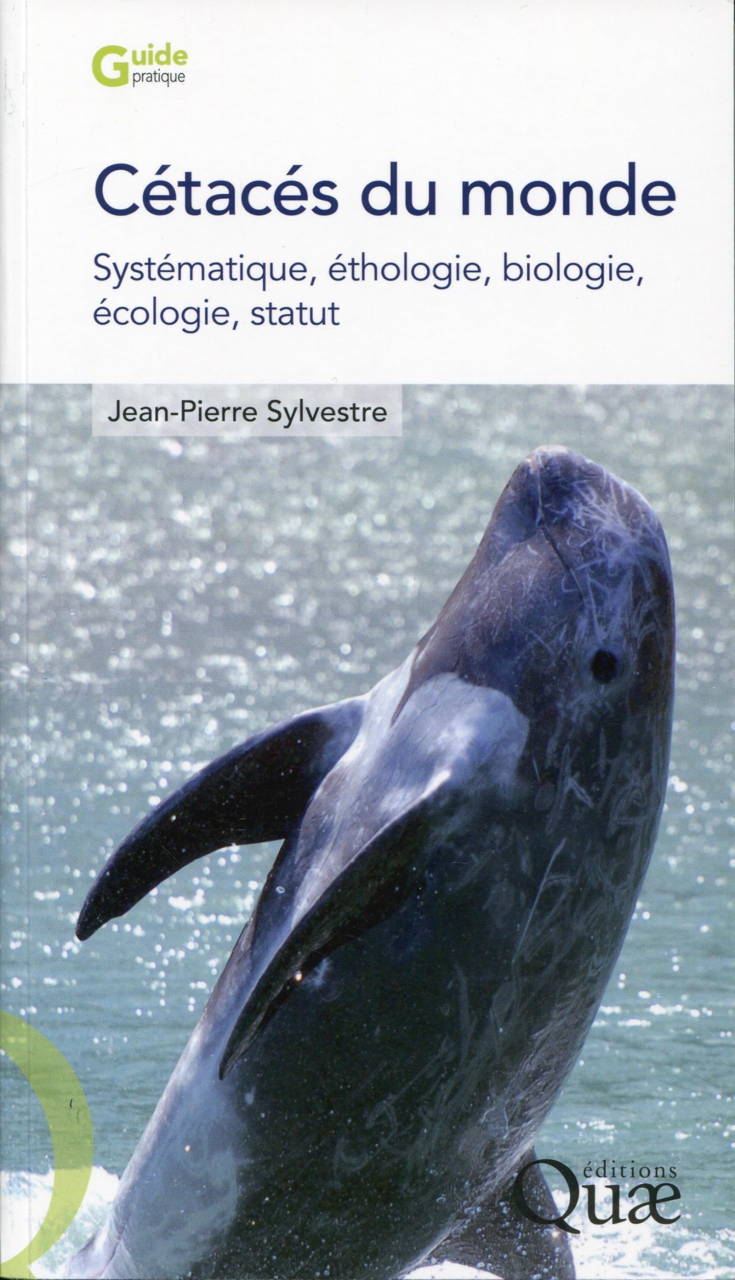 Cétacés du monde : Systématique éthologie biologie écologie statut