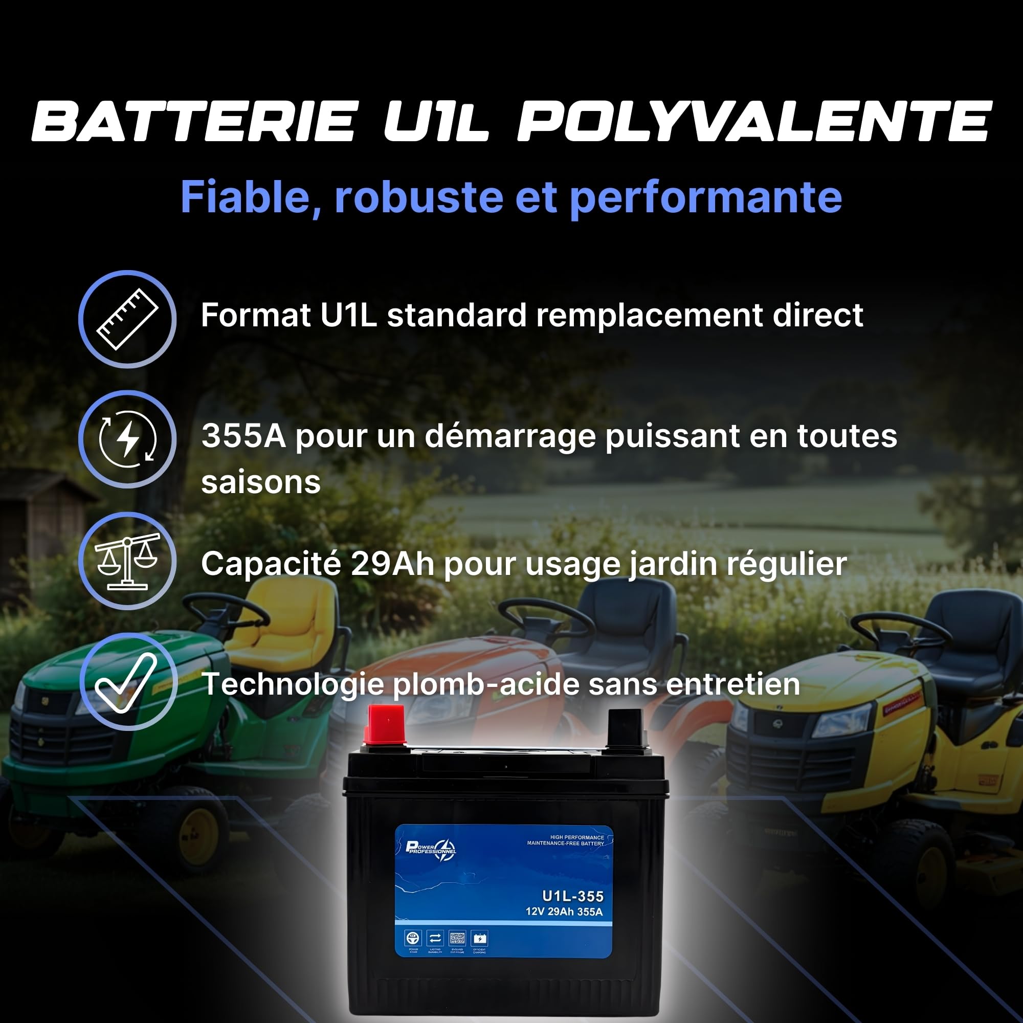 BATTERIE TRACTEUR TONDEUSE U1L-355 12V 29Ah 355A CCA – Format U1 – Plomb Acide – Haute Performance – Sans Entretien – 196x132x185mm – Garantie 2 Ans