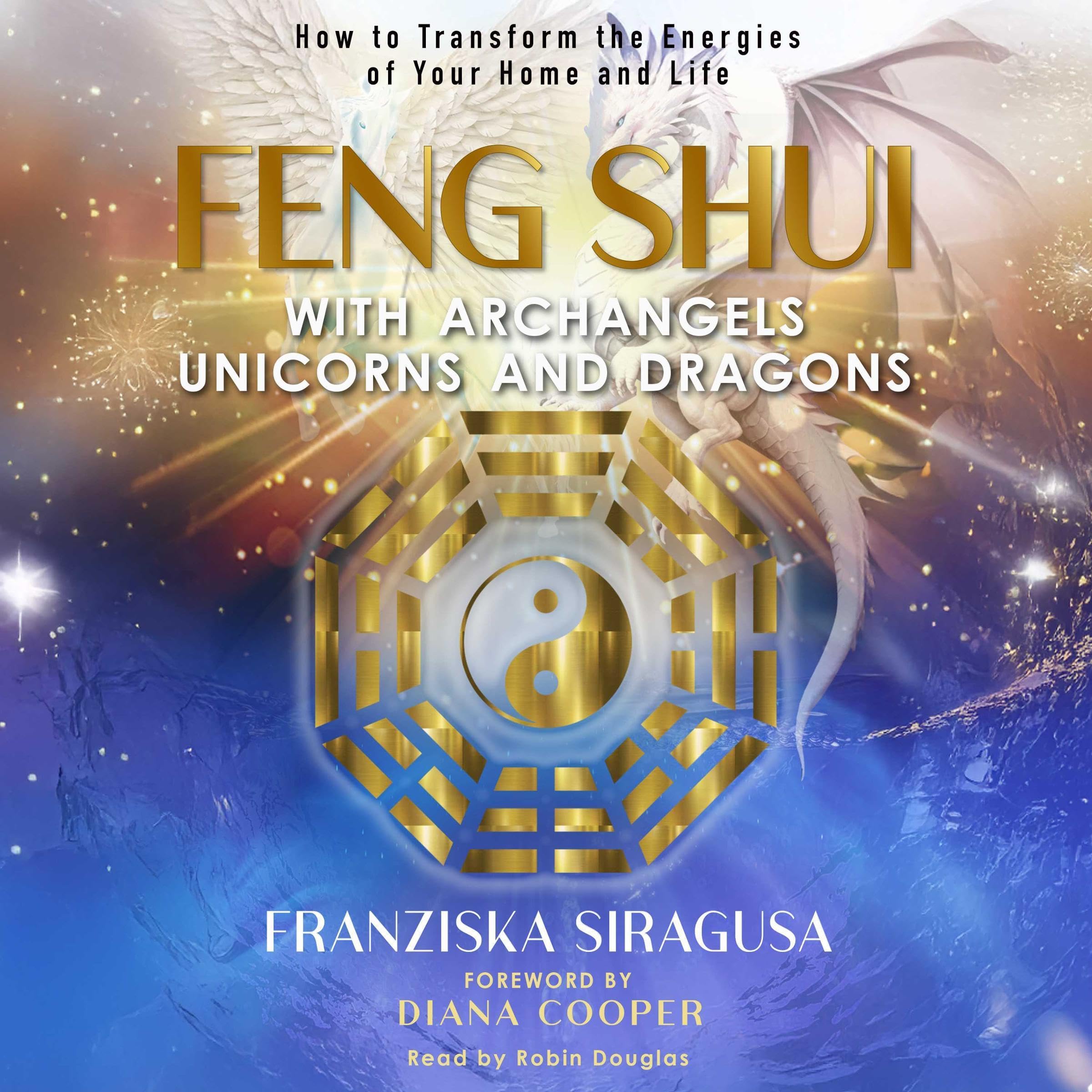 Feng Shui with Archangels, Unicorns, and Dragons
