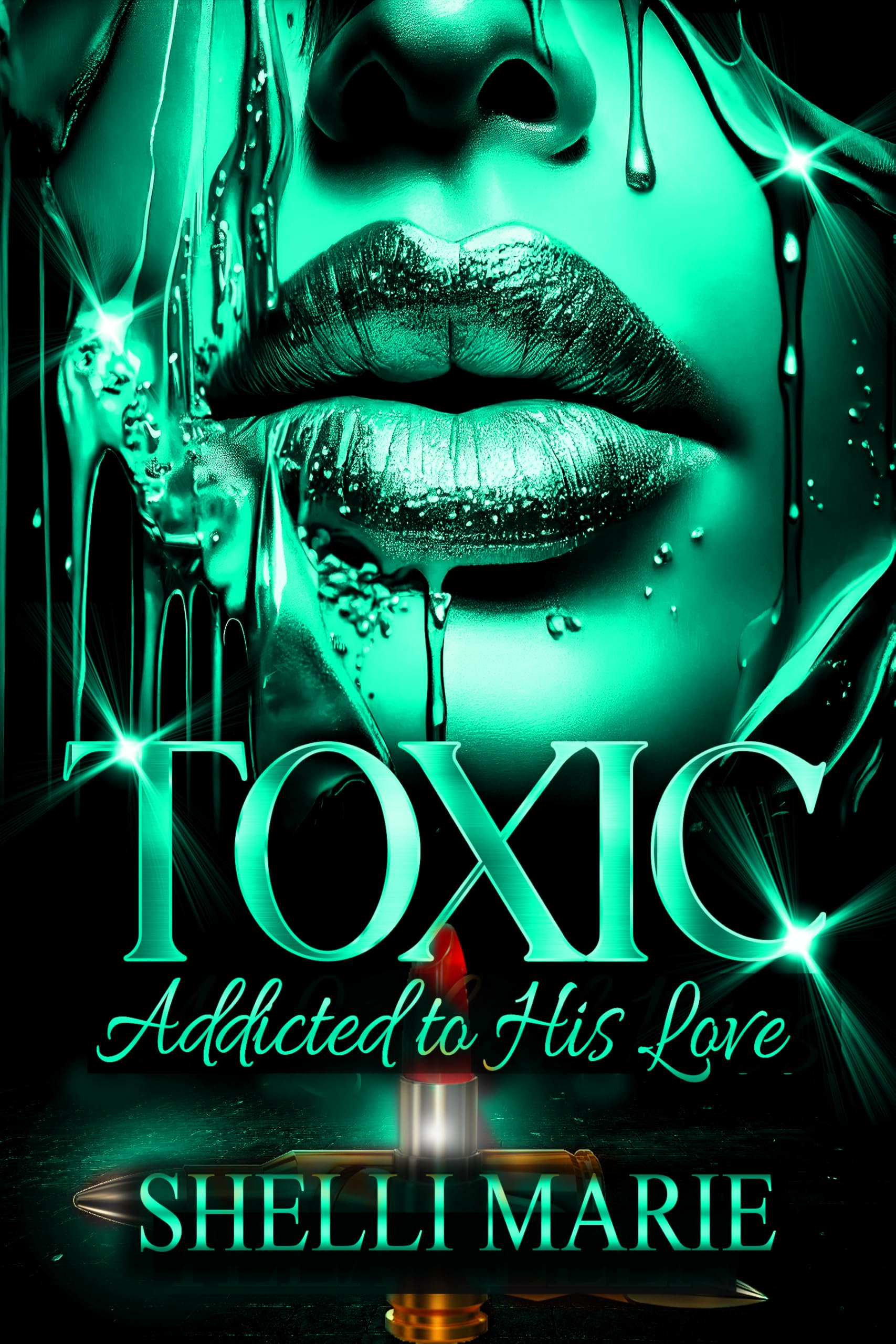 Toxic: Addicted to His Love: STANDALONE book cover