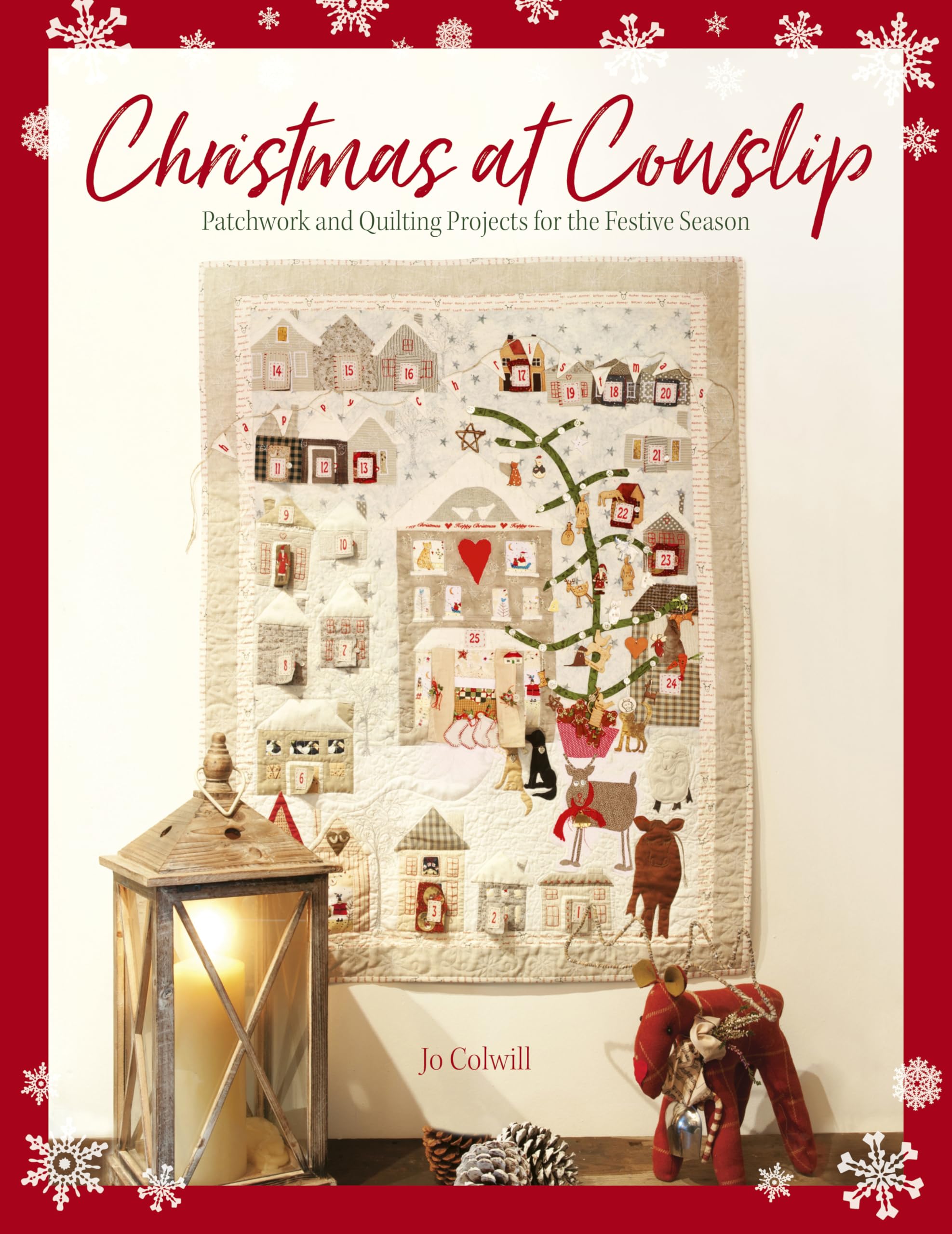 Christmas at Cowslip : Christmas Sewing and Quilting Projects for the Festive...