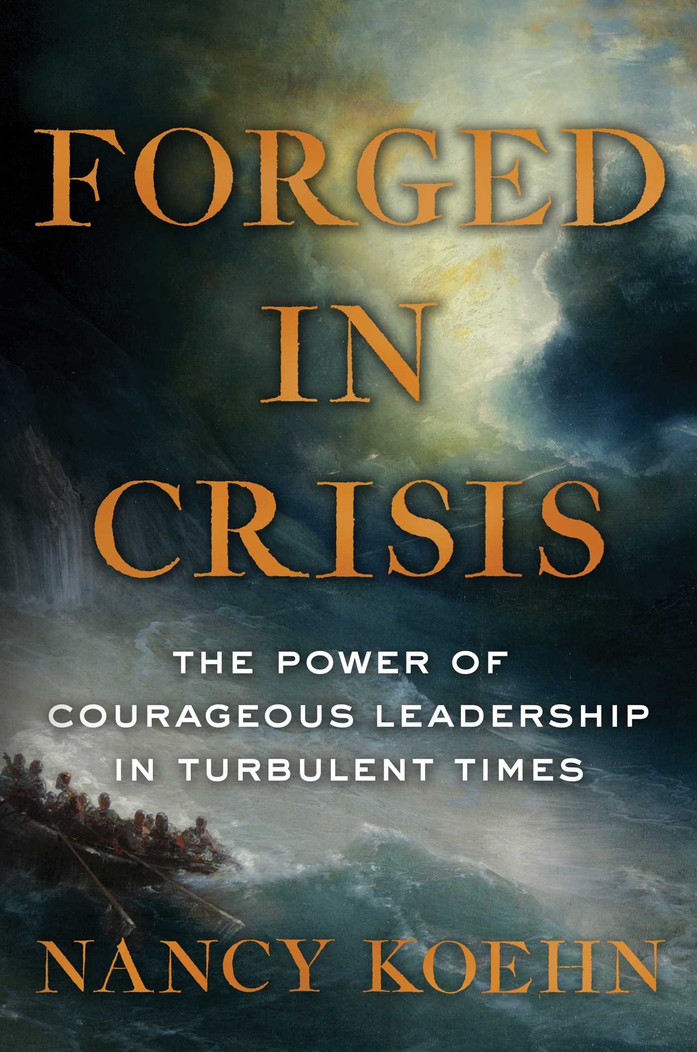 Forged in Crisis: The Power of Courageous Leadership in Turbulent