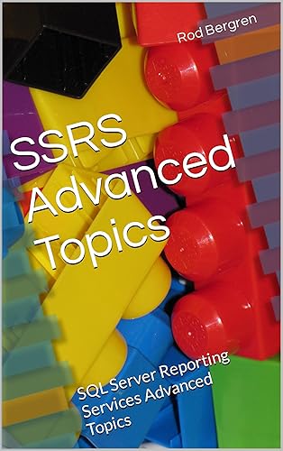 SSRS Advanced Topics: SQL Server Reporting Services Advanced Topics