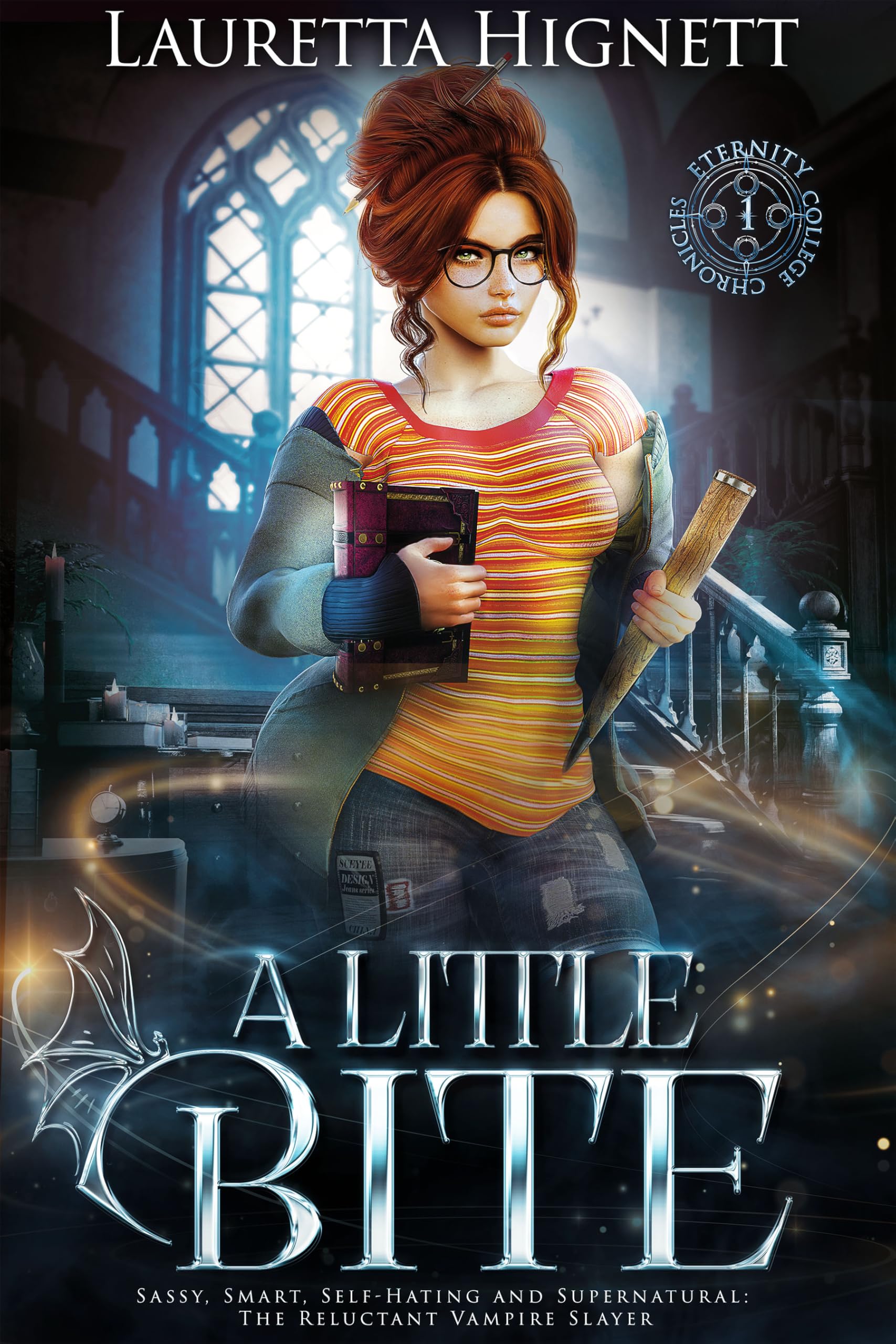 A Little Bite: Sassy, Smart, Self-Hating and Supernatural: The Reluctant Vampire Slayer (The Eternity College Chronicles Book 1)