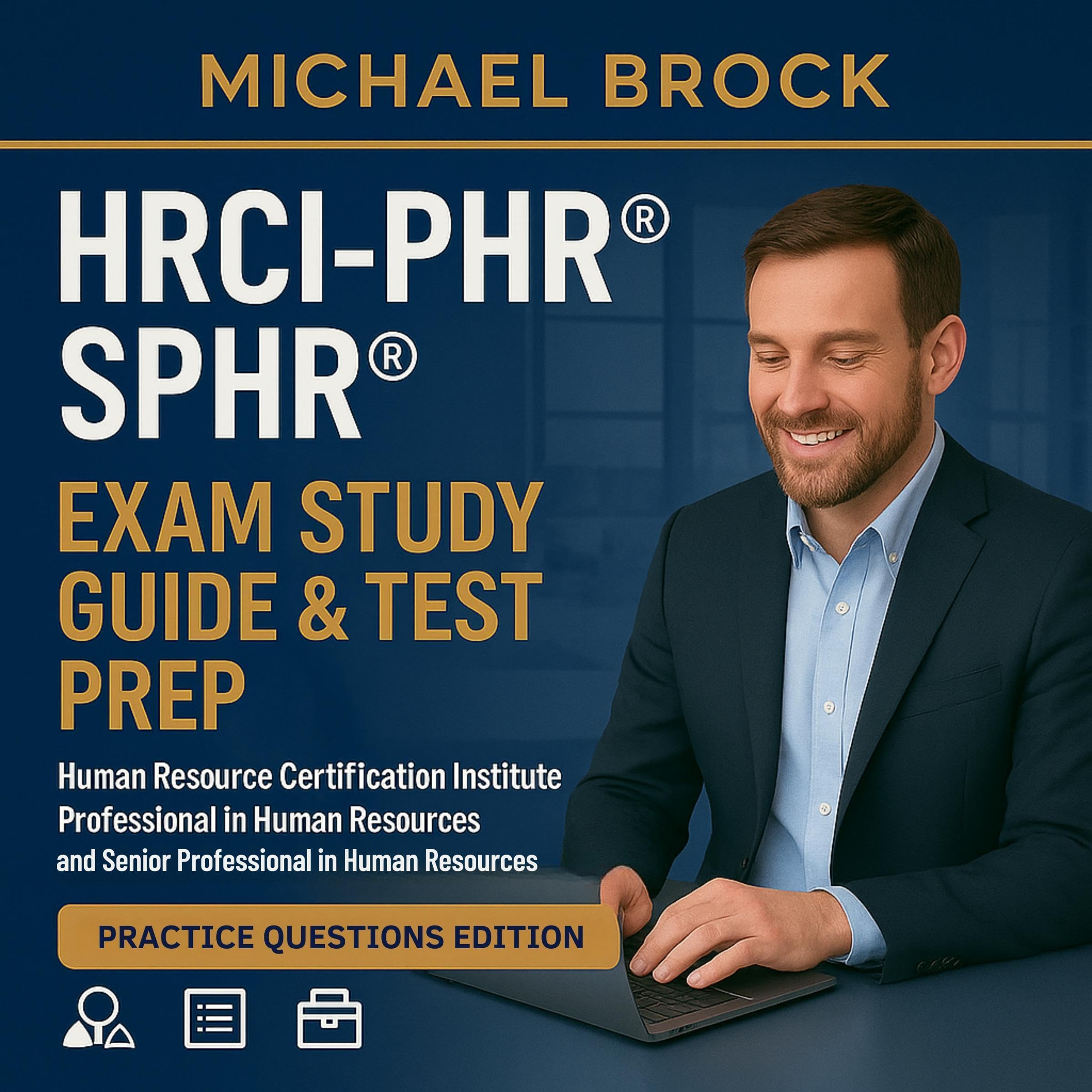 HRCI-PHR/SPHR Exam Study Guide & Test Prep - Practice Questions Edition