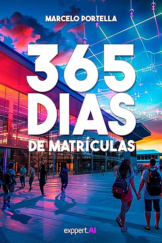 365 DIAS DE MATRÍCULAS: Para garantir o sucesso contínuo de nossa instituição, é essencial manter a matrícula como foco prioritário todos os dias do ano. (Gestão e Educação)