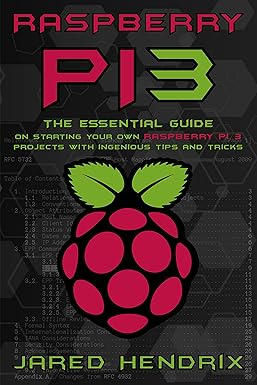 Raspberry Pi: The Essential Guide On Starting Your Own Raspberry Pi 3 ...