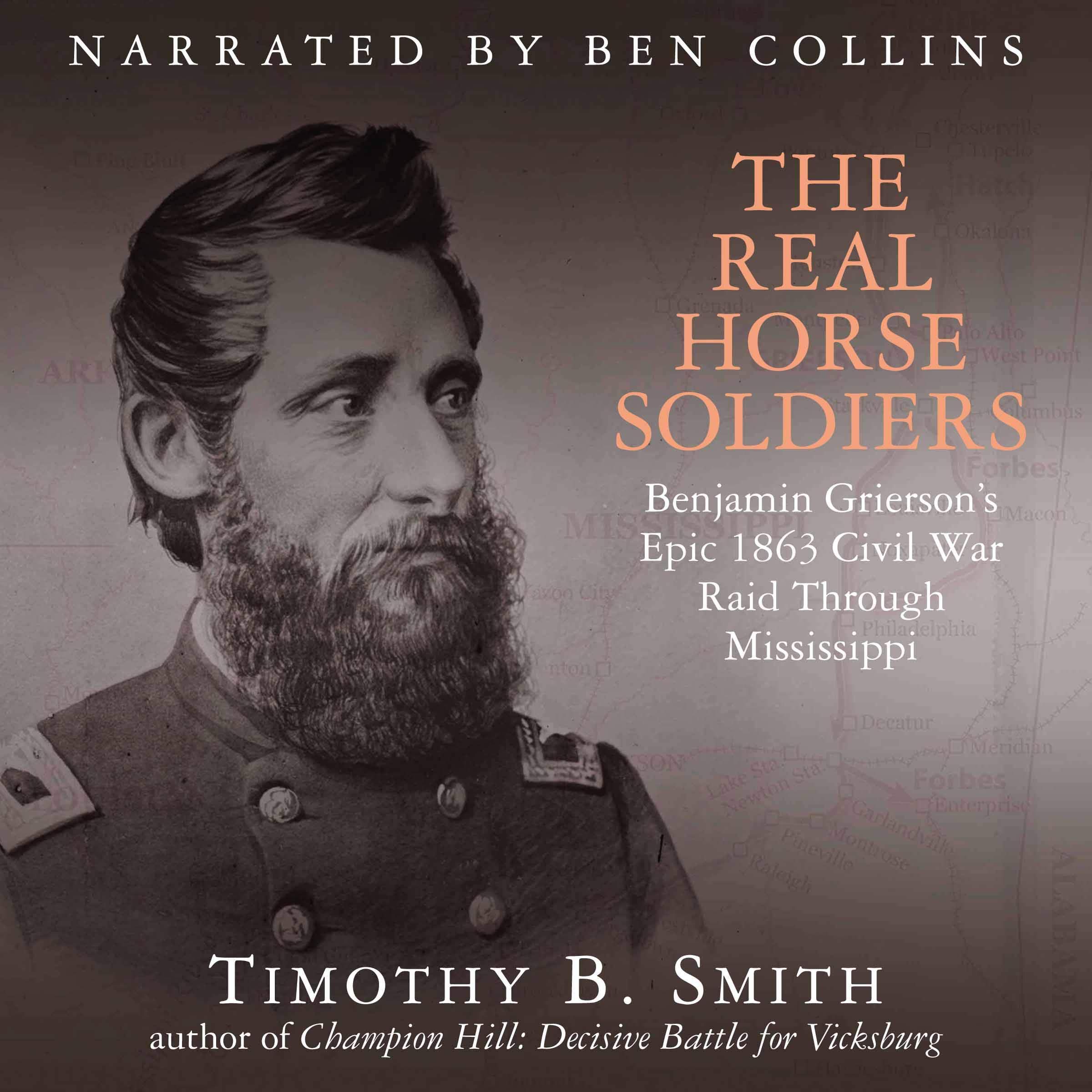 The Real Horse Soldiers: Benjamin Grierson’s Epic 1863 Civil War Raid Through Mississippi