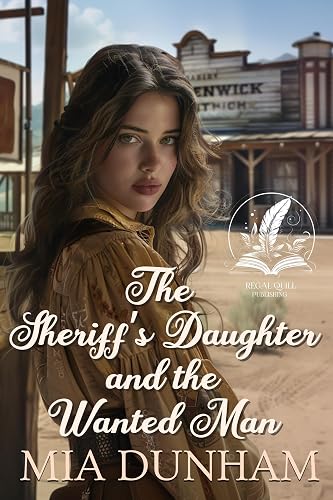 The Sheriff’s Daughter and the Wanted Man: A Historical Western Romance Novel (Western Hearts United) (English Edition)
