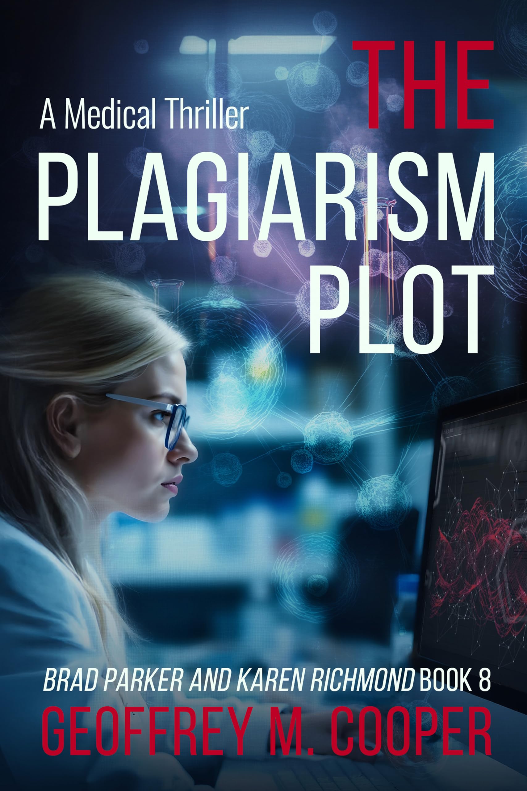 The Plagiarism Plot (Brad Parker and Karen Richmond Medical Thrillers Book 8)