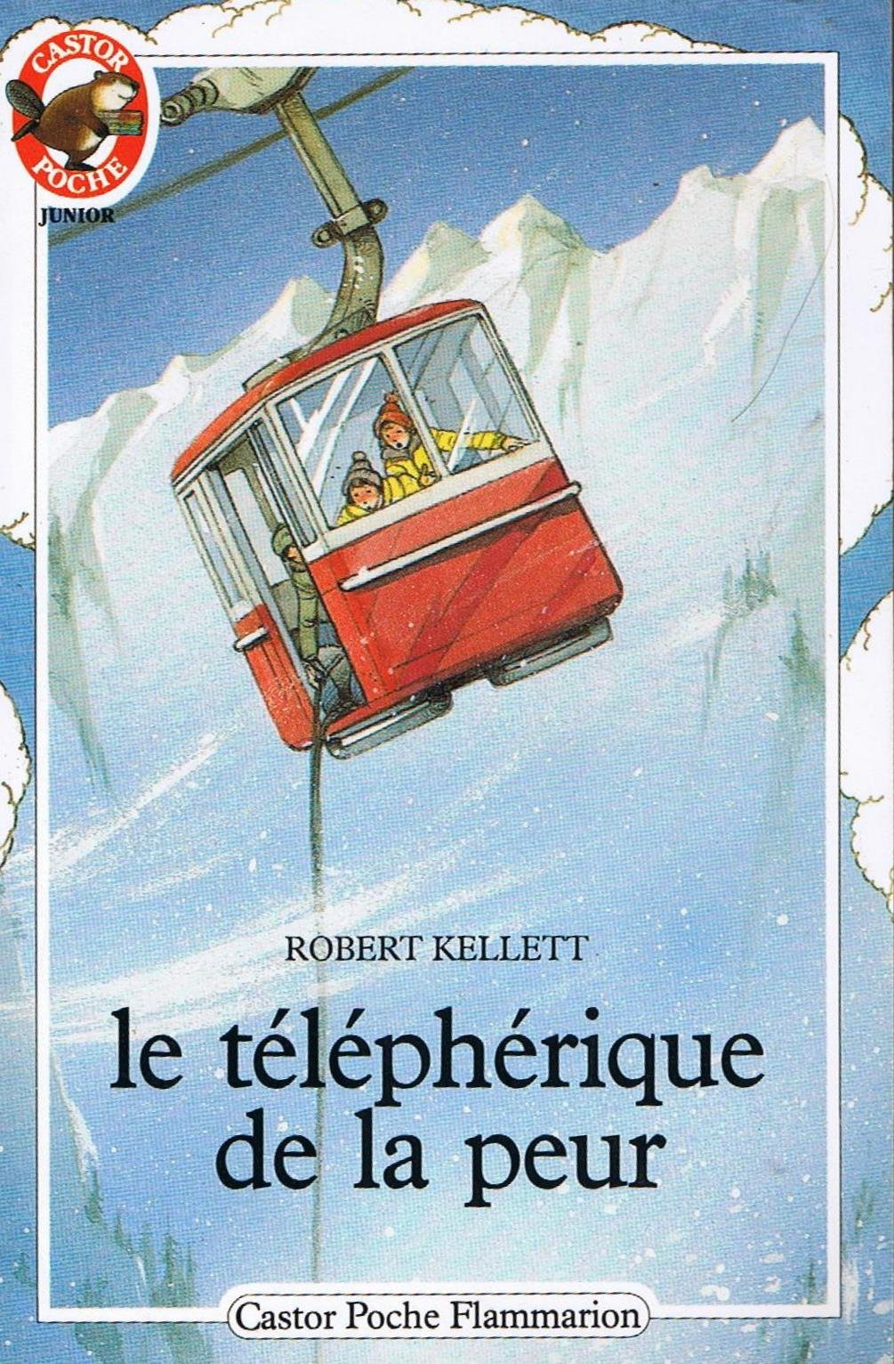 Telepherique de la peur (Le): - AVENTURE, DES 9/10 ANS Kellett Robert