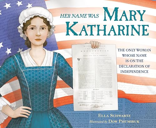 Her Name Was Mary Katharine: The Only Woman Whose Name Is on the Declaration of Independence