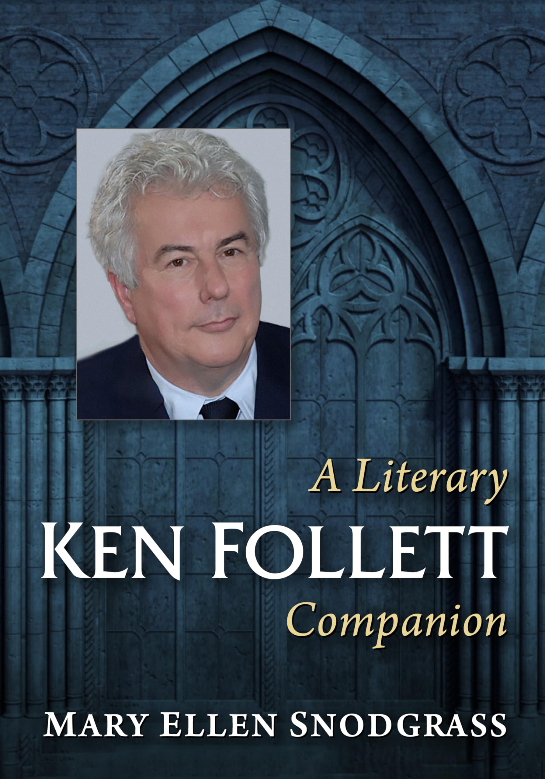 Ken Follett: A Literary Companion (McFarland Literary Companions Book 22)